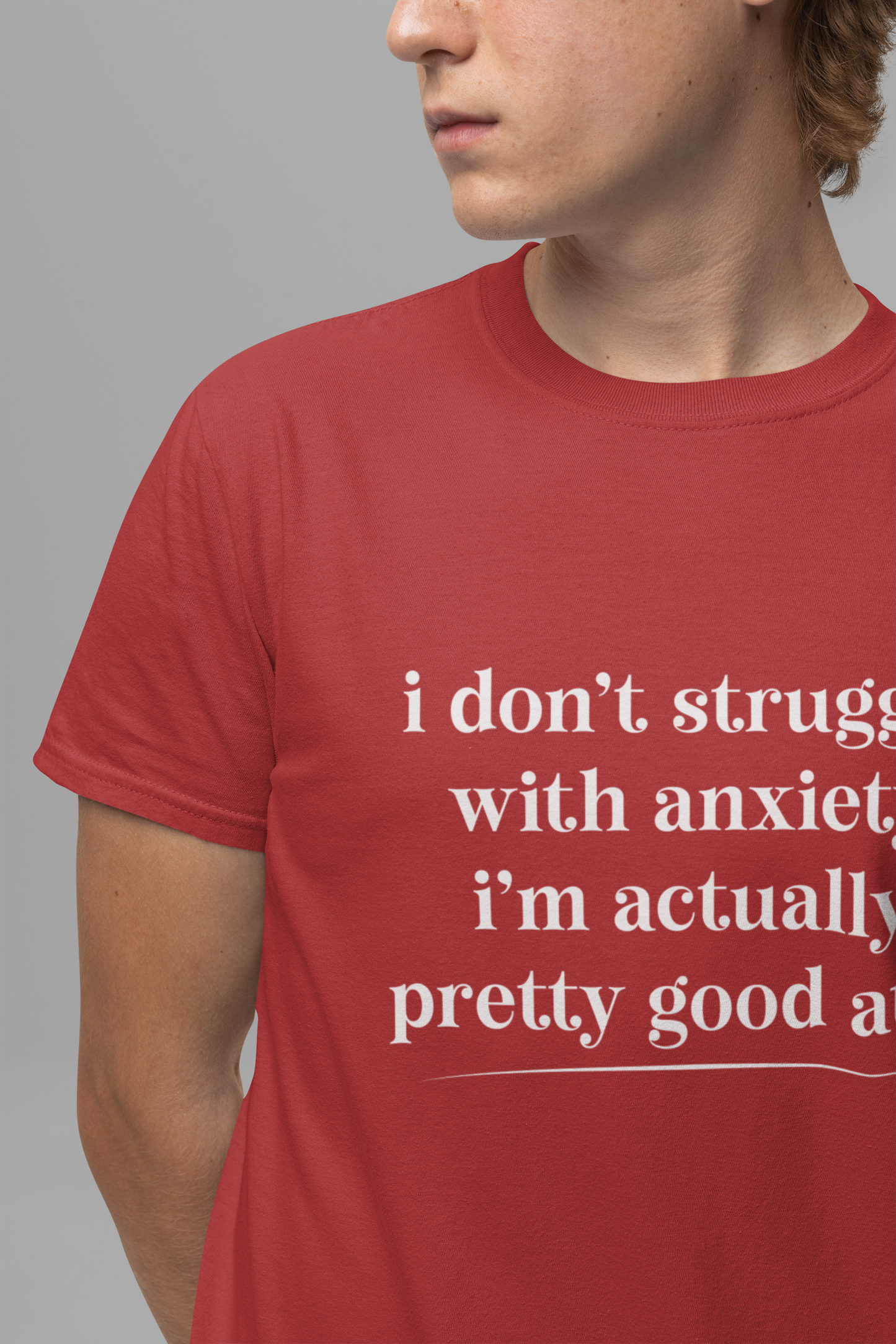 Funny Anxiety T-Shirt – “I Don’t Struggle with Anxiety, I’m Actually Pretty Good at It” Tee