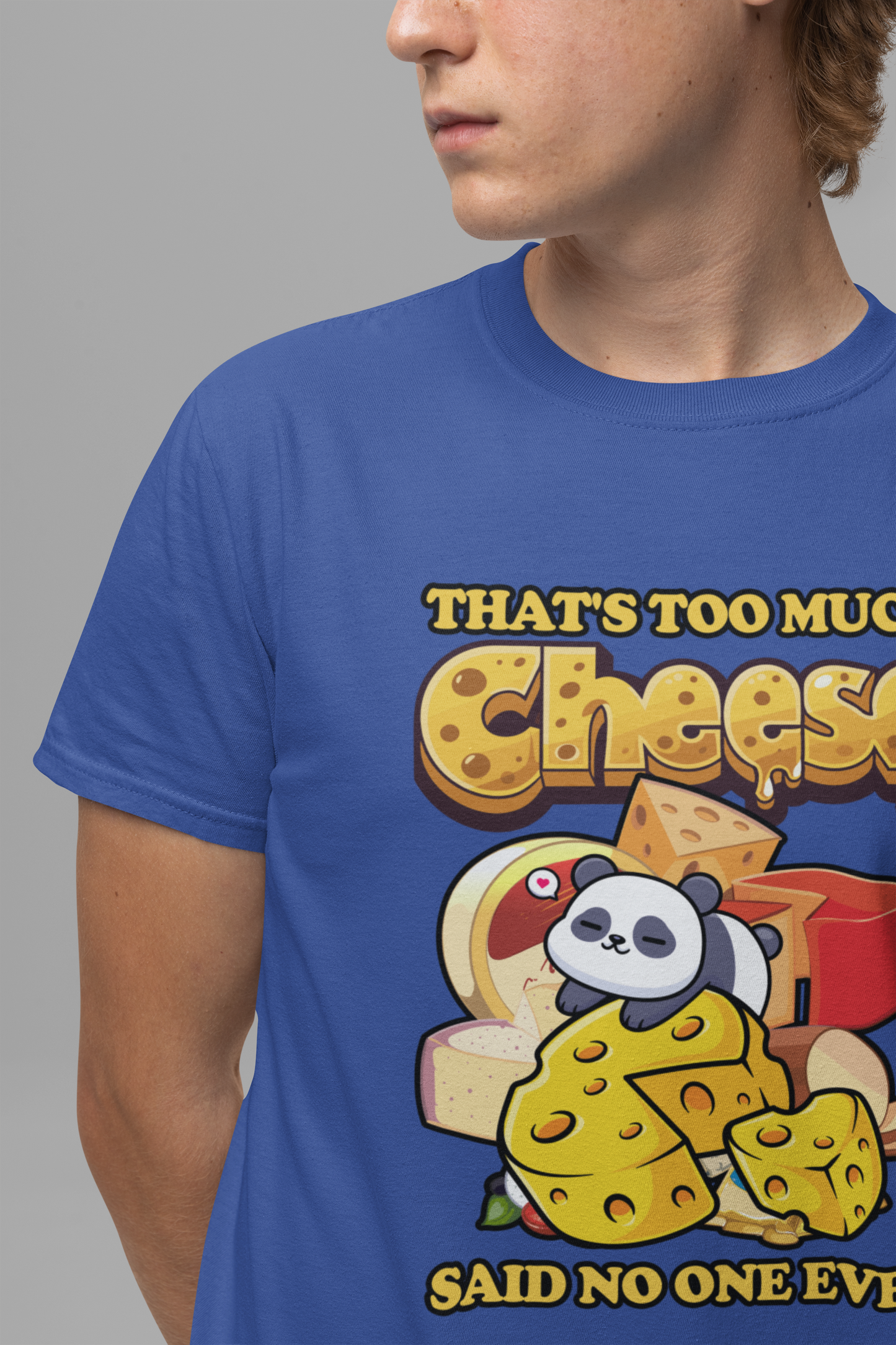 That’s Too Much Cheese Said No One Ever T-Shirt – Adorable Baby Panda and Cheese Graphic Tee