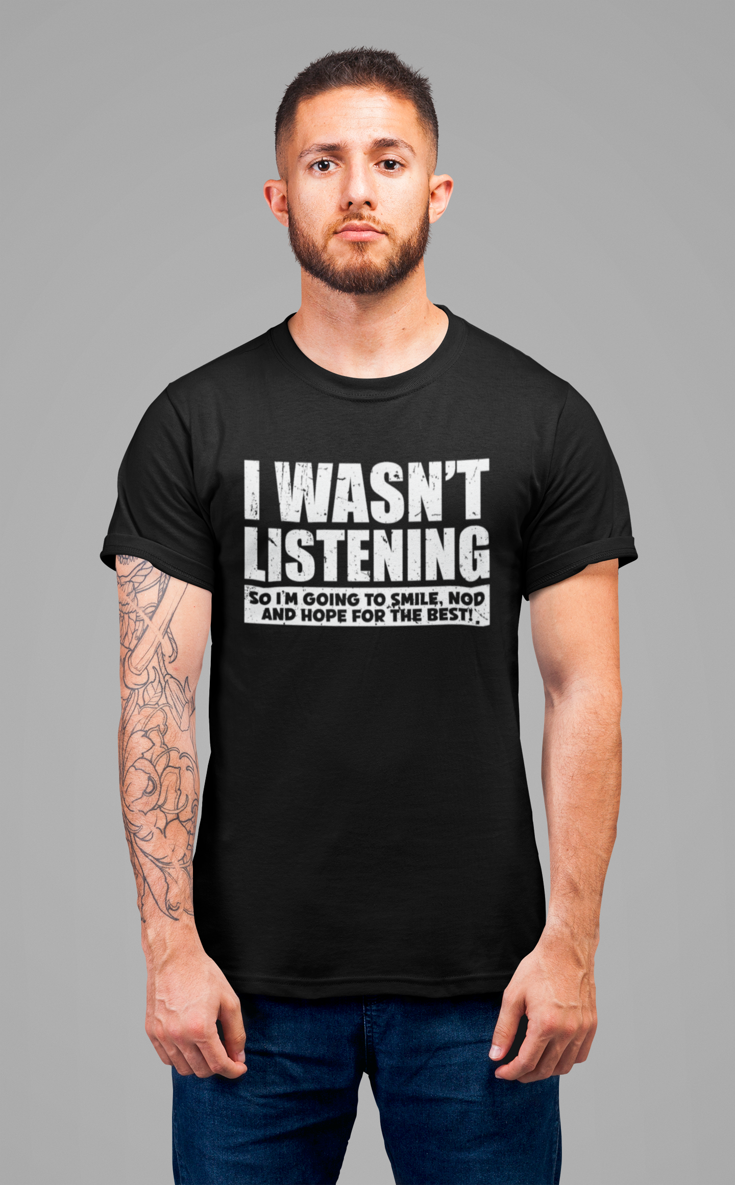 I Wasn’t Listening T-Shirt – Funny Sarcastic Smile and Nod Quote Tee
