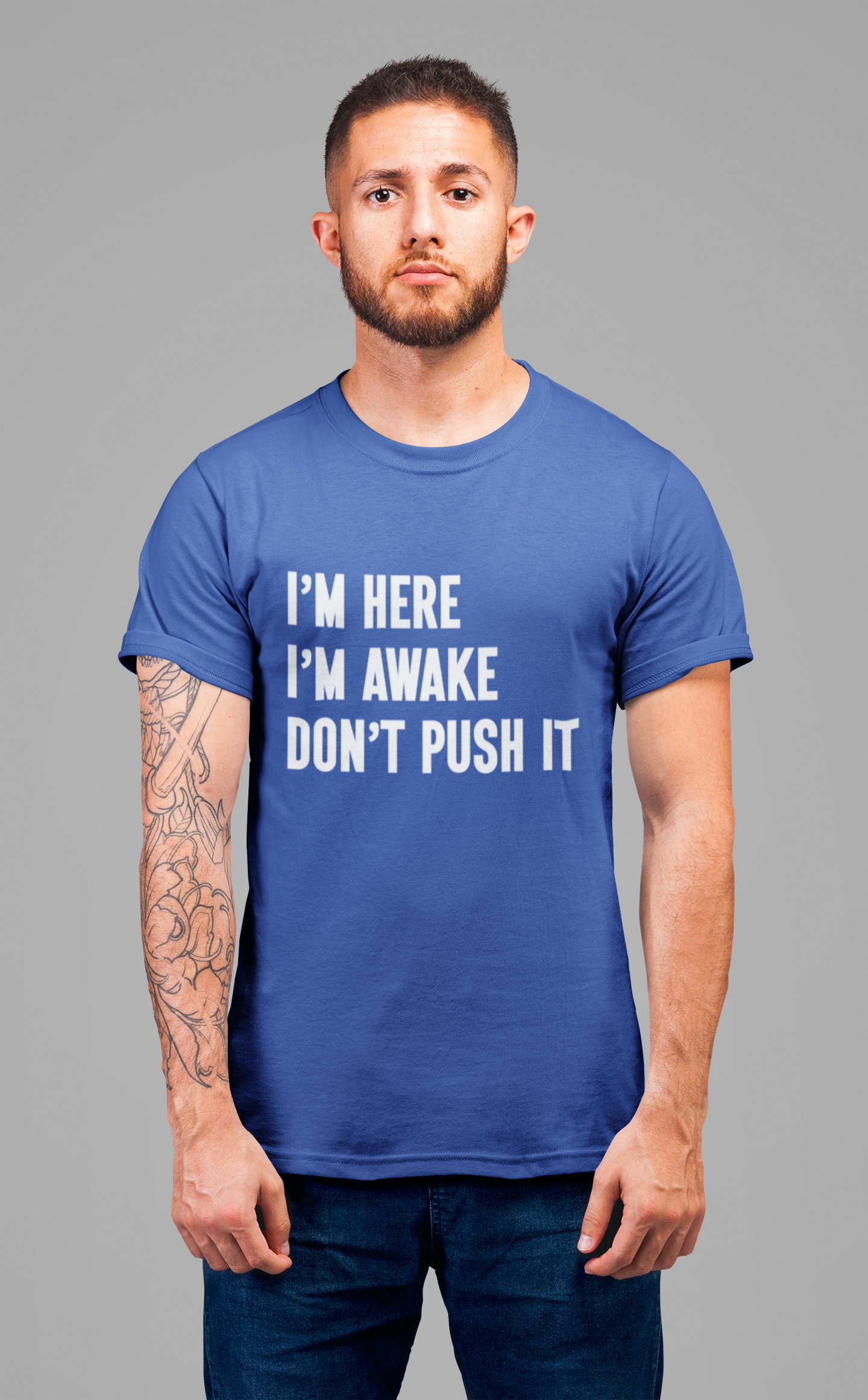 I'm Here I'm Awake Don't Push It T-Shirt – Funny Sarcastic Morning Attitude Tee