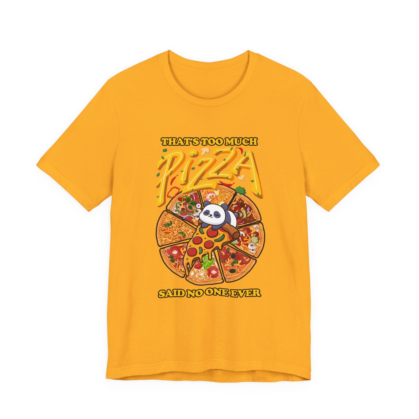 That’s Too Much Pizza Said No One Ever T-Shirt – Adorable Baby Panda and Pizza Slices Graphic Tee