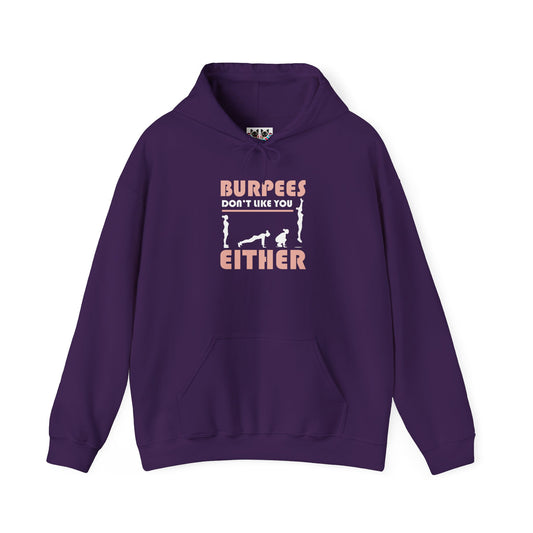 Burpees Don’t Like You Either - Funny Workout Hoodie