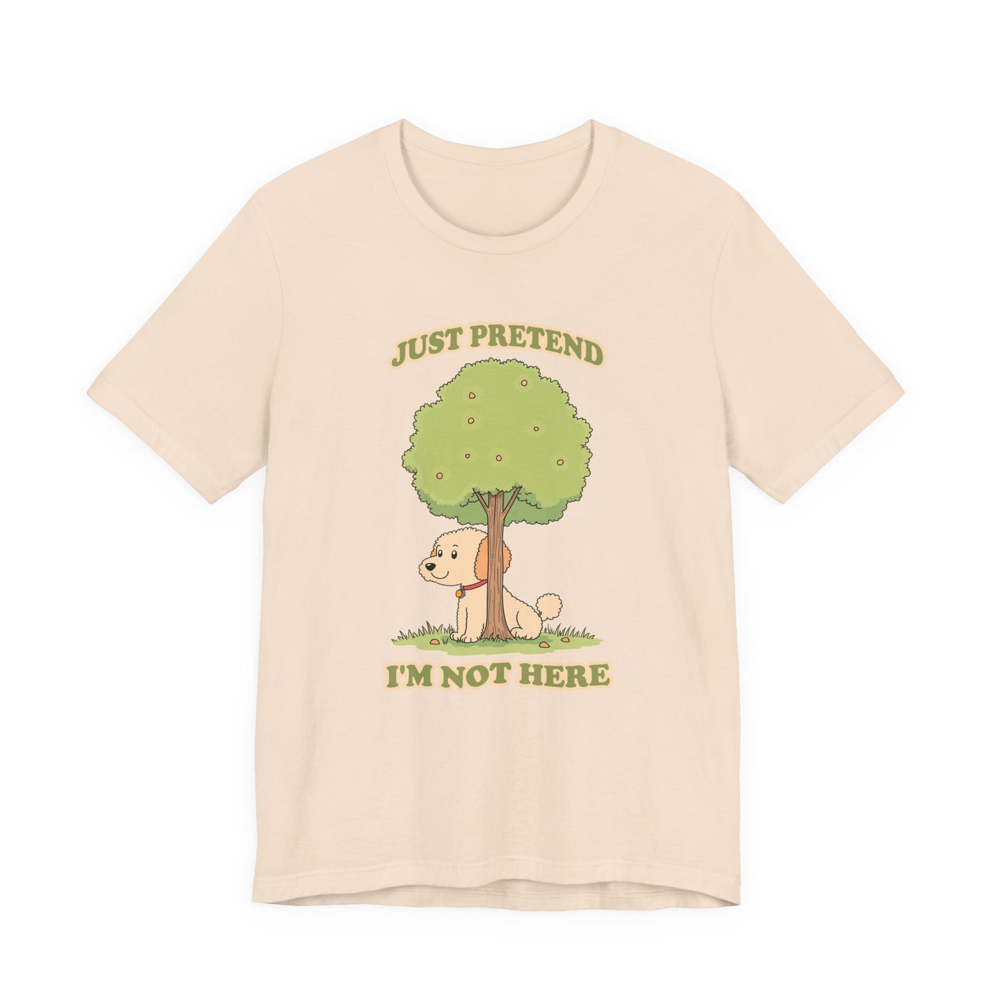 Just Pretend, I’m Not Here T-Shirt – Funny Hiding Dog Graphic Tee