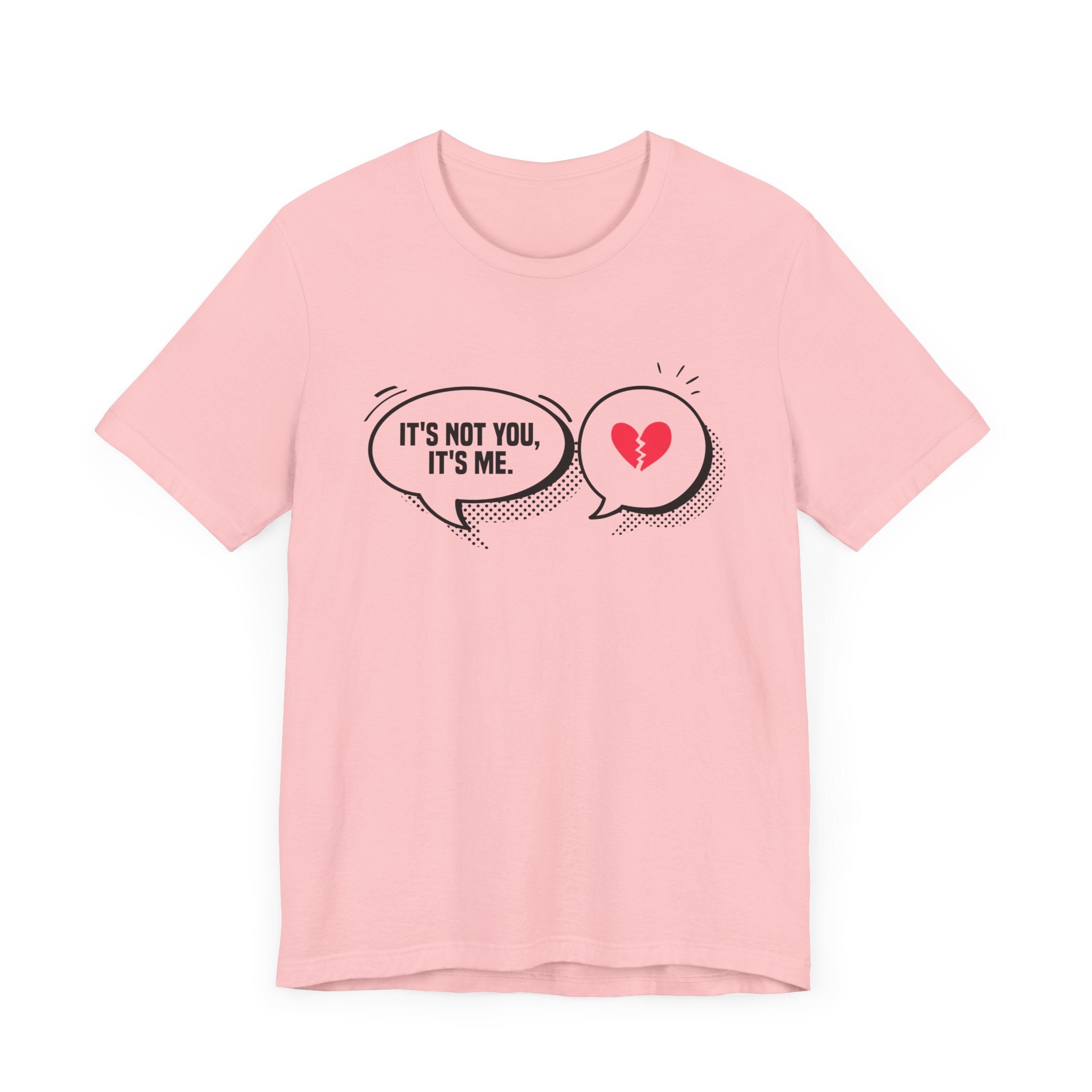 It's Not You, It's Me   Official Graphic Statement Tee for Realists, Overthinkers, and Those Who Know How to Bow Out Gracefully