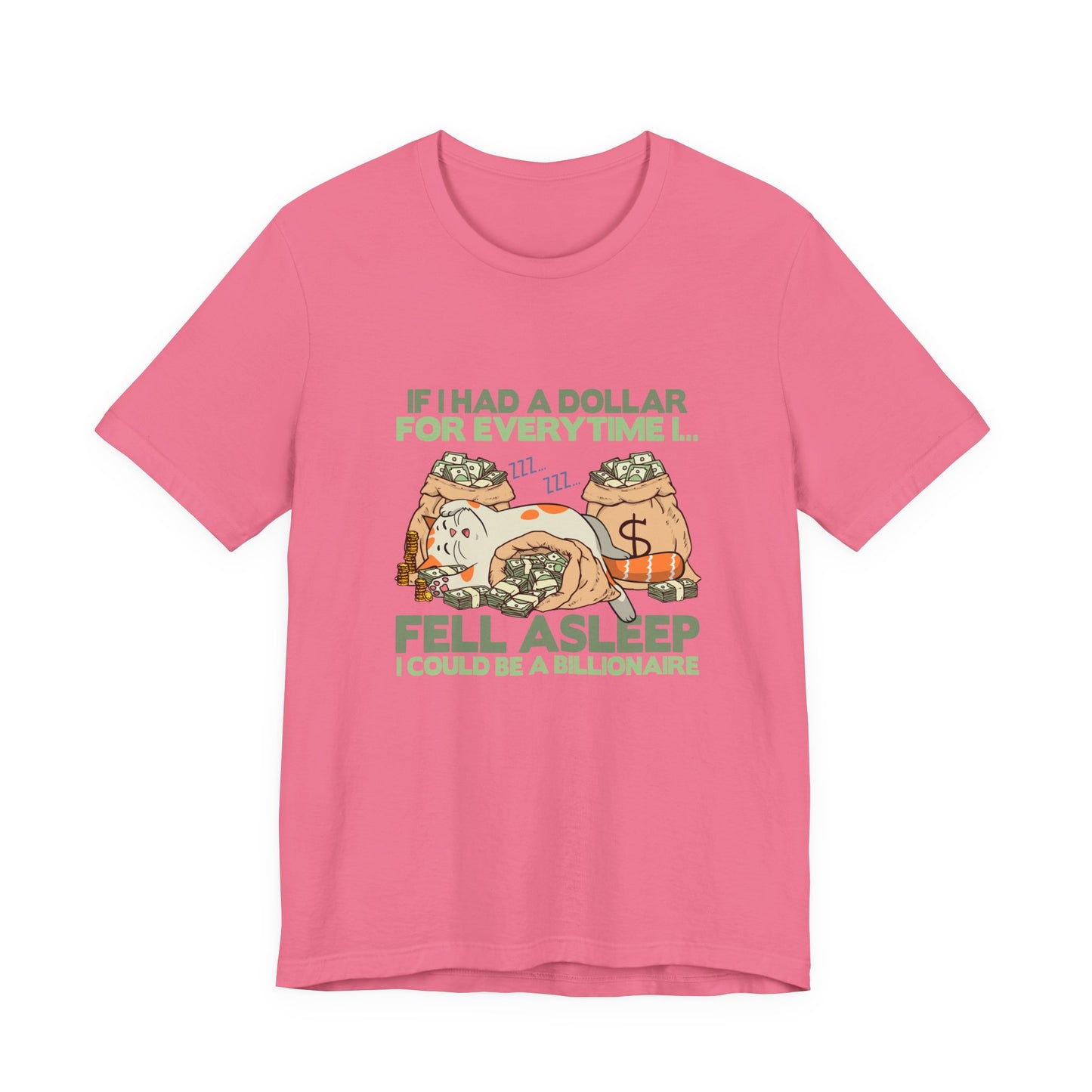 Dollar For Every Time I Fell Asleep I Could Be A Billionaire T-Shirt – Cat Sleeping On Bags Of Cash Graphic Tee