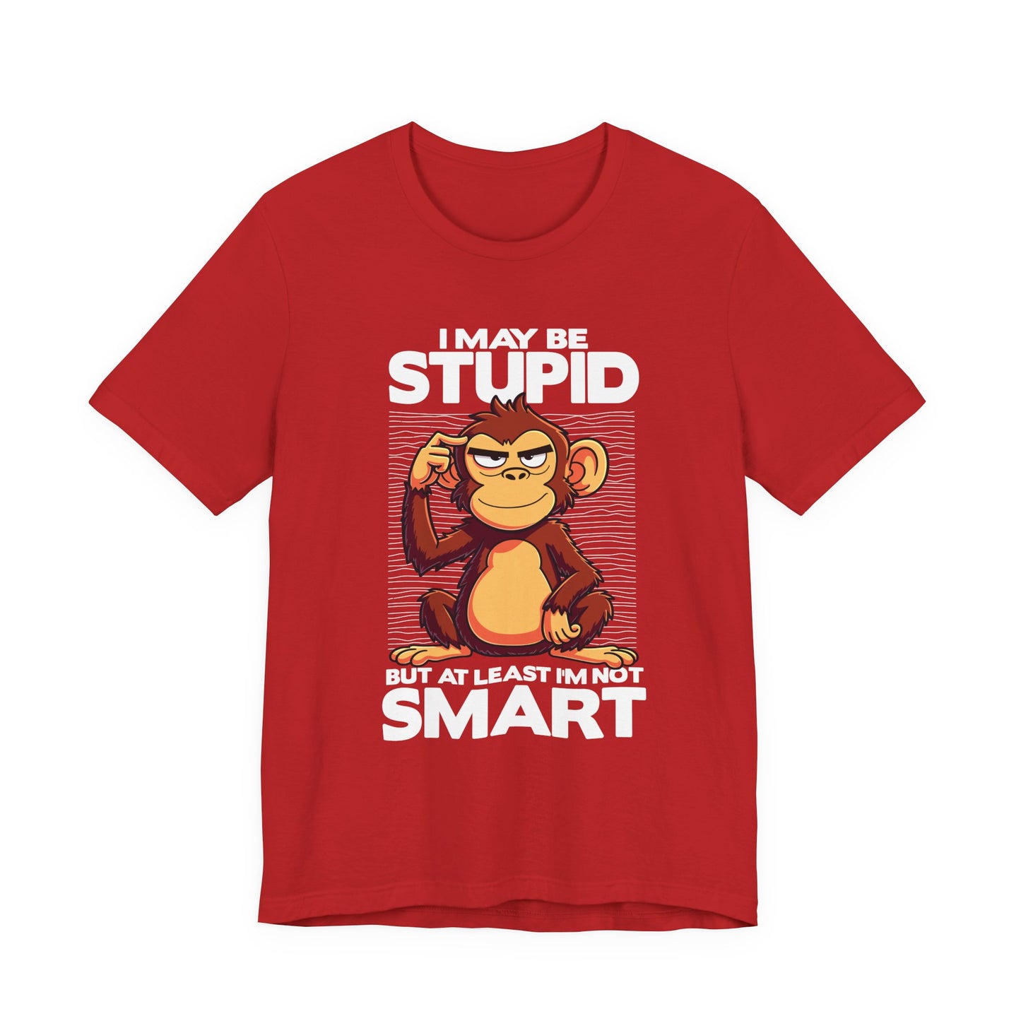 I May Be Stupid But At Least I'm Now Smart Tshirt – Thoughtful Sitting Monkey Graphic