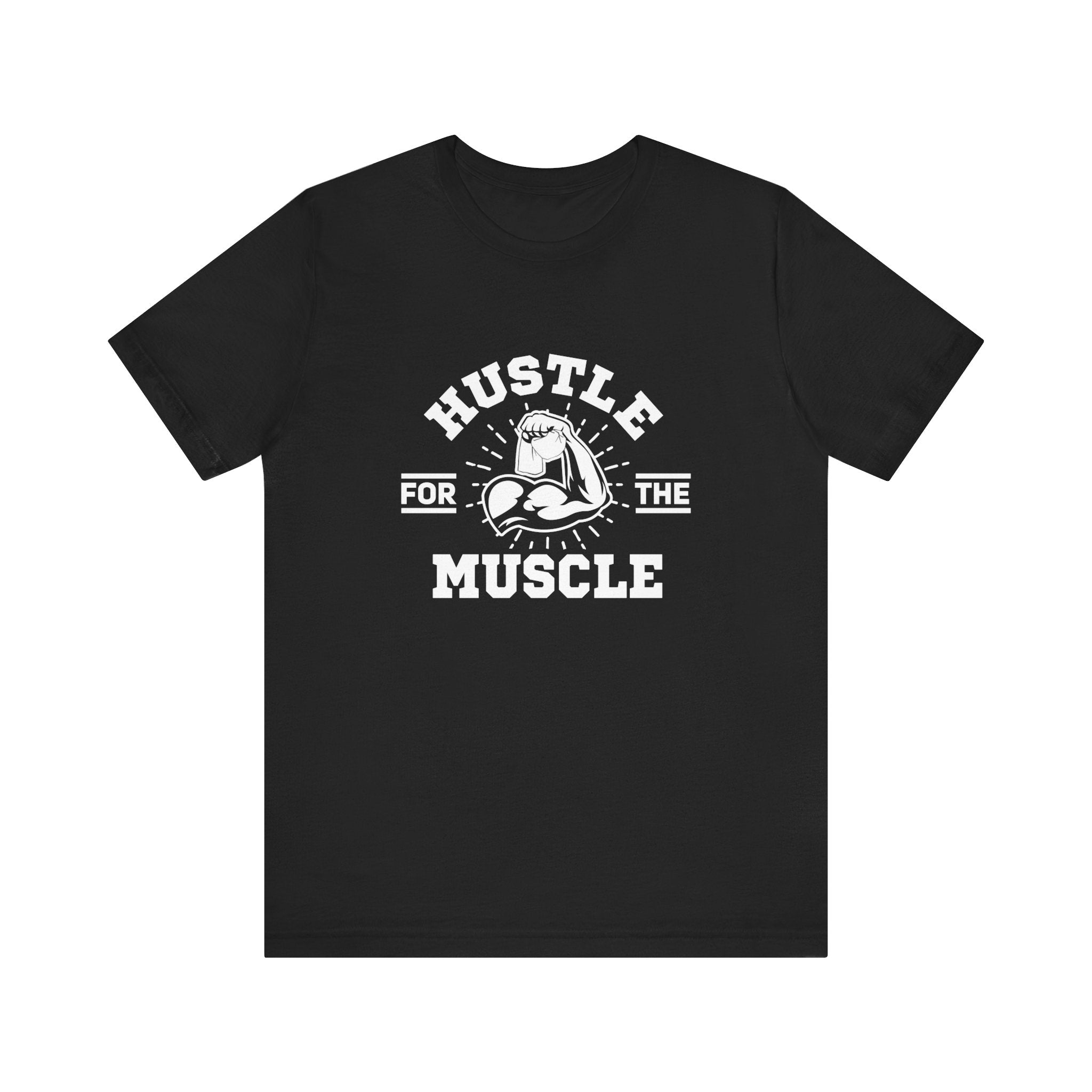 Hustle for the Muscle Bold Workout Tee for Strength Seekers and Gym Lovers Who Lift Heavy Live Loud and Power Through with Style