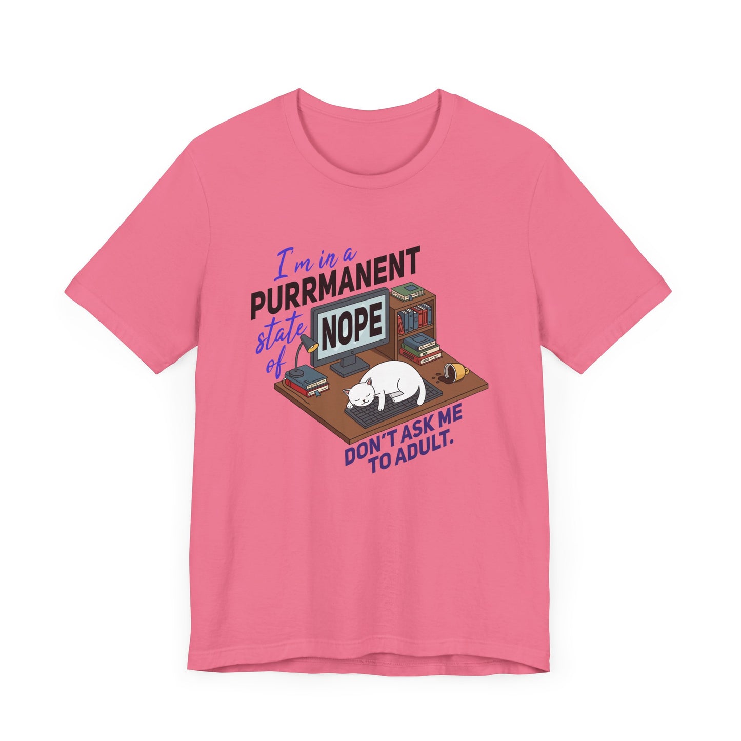 I’m in a Purrmanent State of Nope Tee, Cat Mood Shirt, Funny Anti Adulting Graphic Tee, Feline Sass Top, Lazy Day Gift