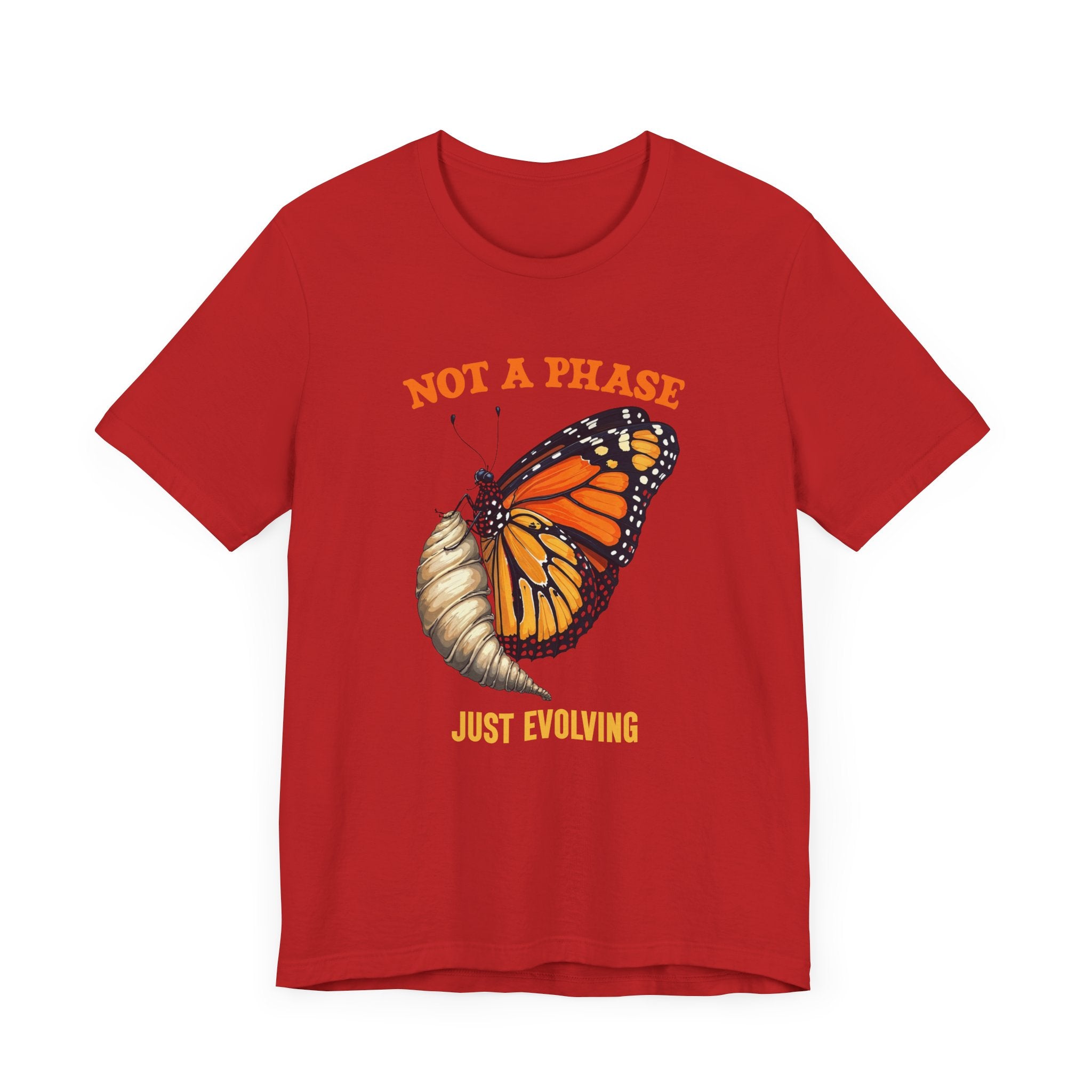 Not a Phase Just Evolving T-Shirt – Monarch Butterfly Transformation Tee