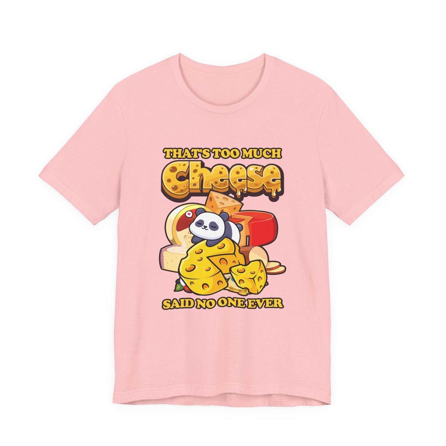 That’s Too Much Cheese Said No One Ever T-Shirt – Adorable Baby Panda and Cheese Graphic Tee
