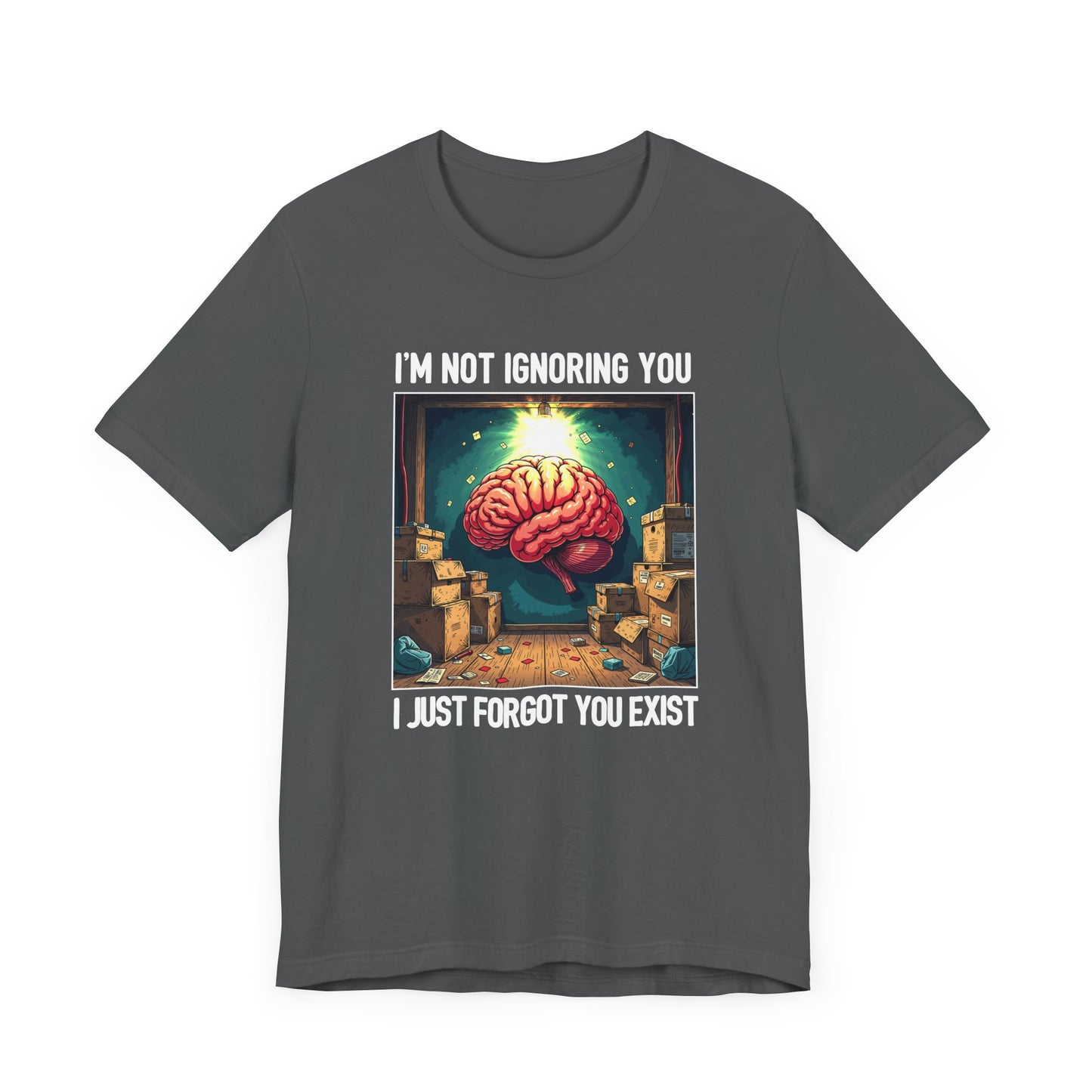 I’m Not Ignoring You I Just Forgot You Exist Tee, Selective Memory Humor Shirt, Forgetful Personality Graphic Tee, Funny Ghost Mode Gift