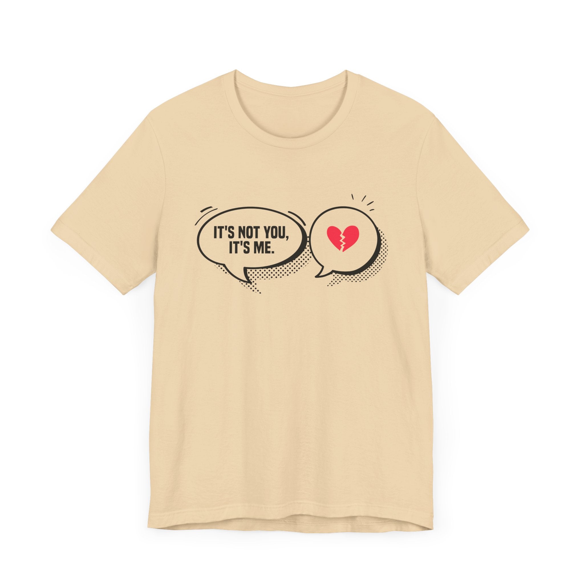It's Not You, It's Me   Official Graphic Statement Tee for Realists, Overthinkers, and Those Who Know How to Bow Out Gracefully