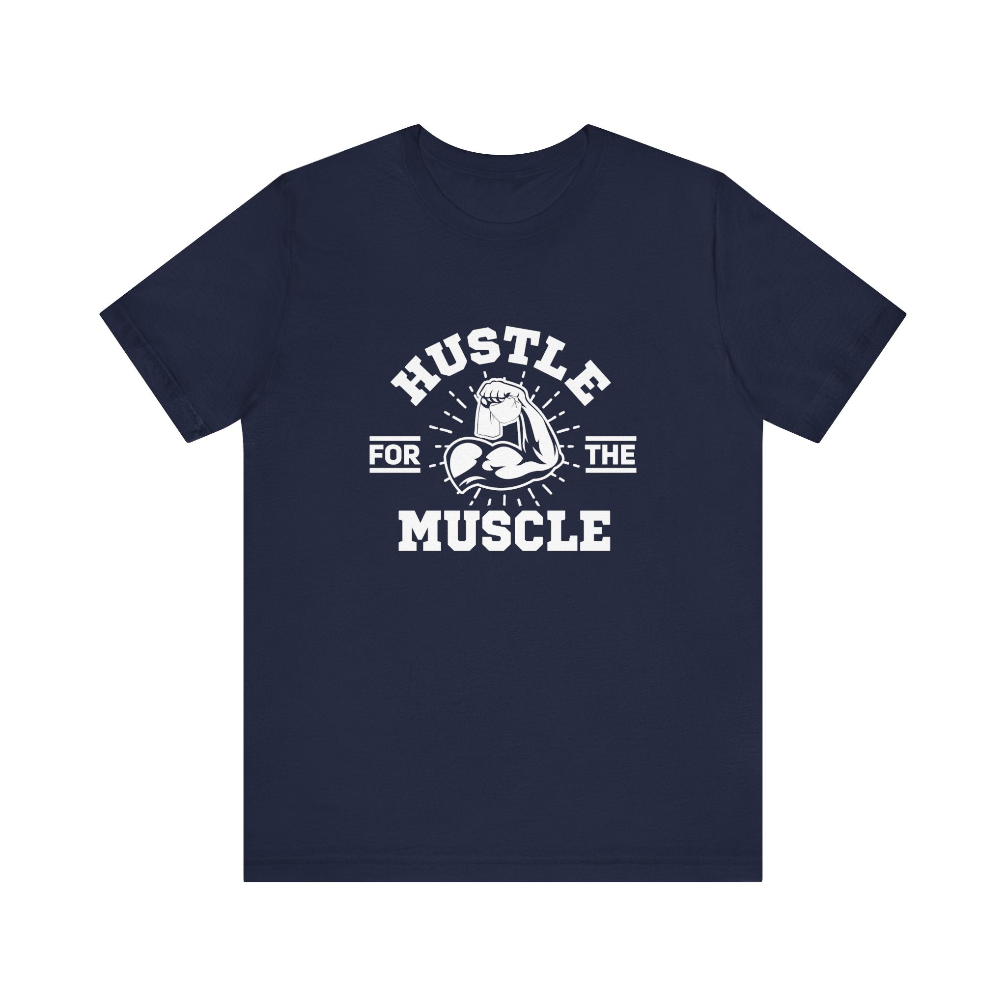 Hustle for the Muscle Bold Workout Tee for Strength Seekers and Gym Lovers Who Lift Heavy Live Loud and Power Through with Style