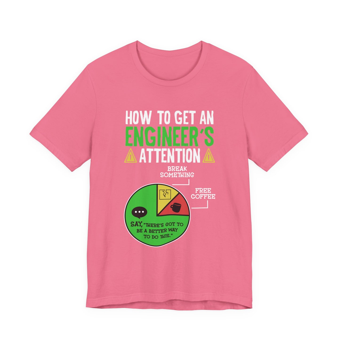 How to Get an Engineer's Attention Tshirt – Pie Chart Humor Edition