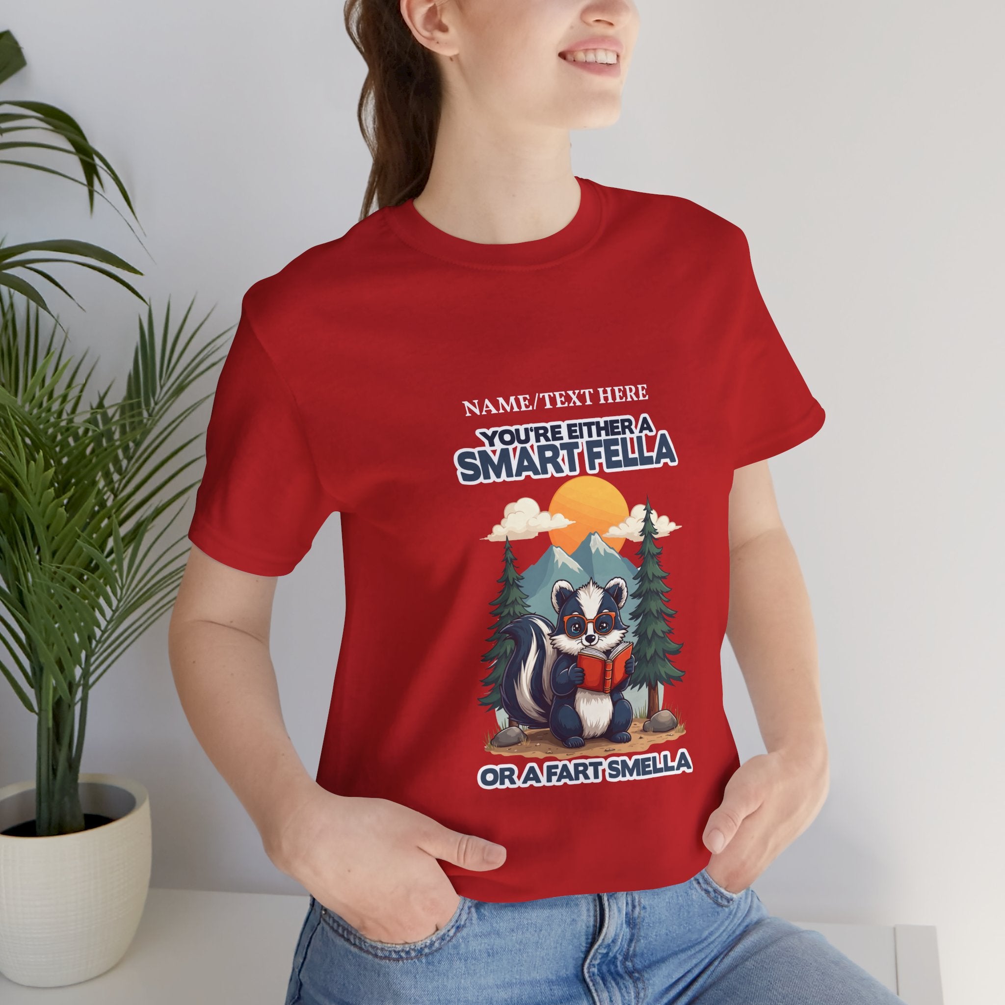Custom T-Shirt - You're Either a Smart Fella or a Fart Smella Tshirt