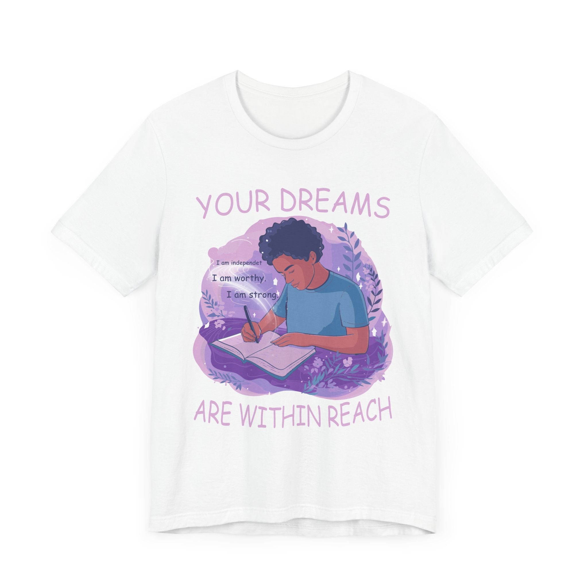 Your Dreams Are Within Reach - Motivational & Inspirational T-Shirt