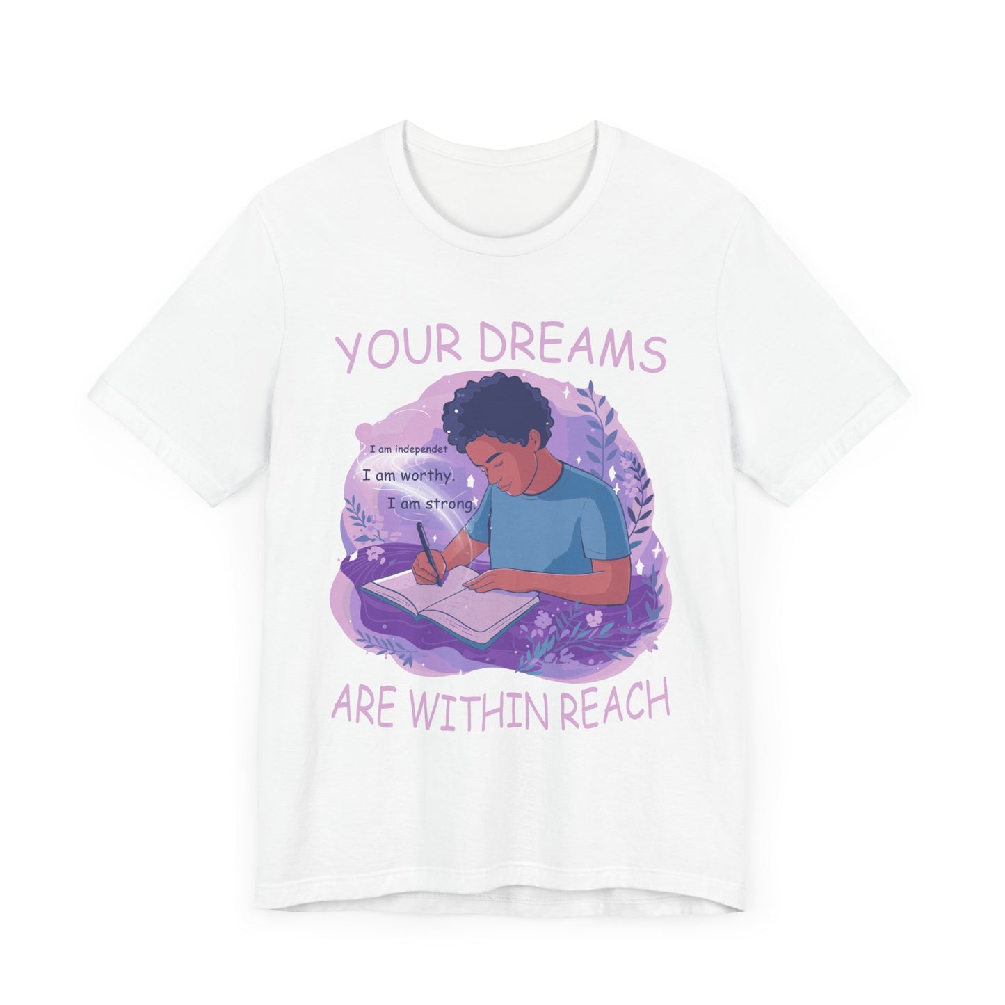 Your Dreams Are Within Reach - Motivational & Inspirational T-Shirt