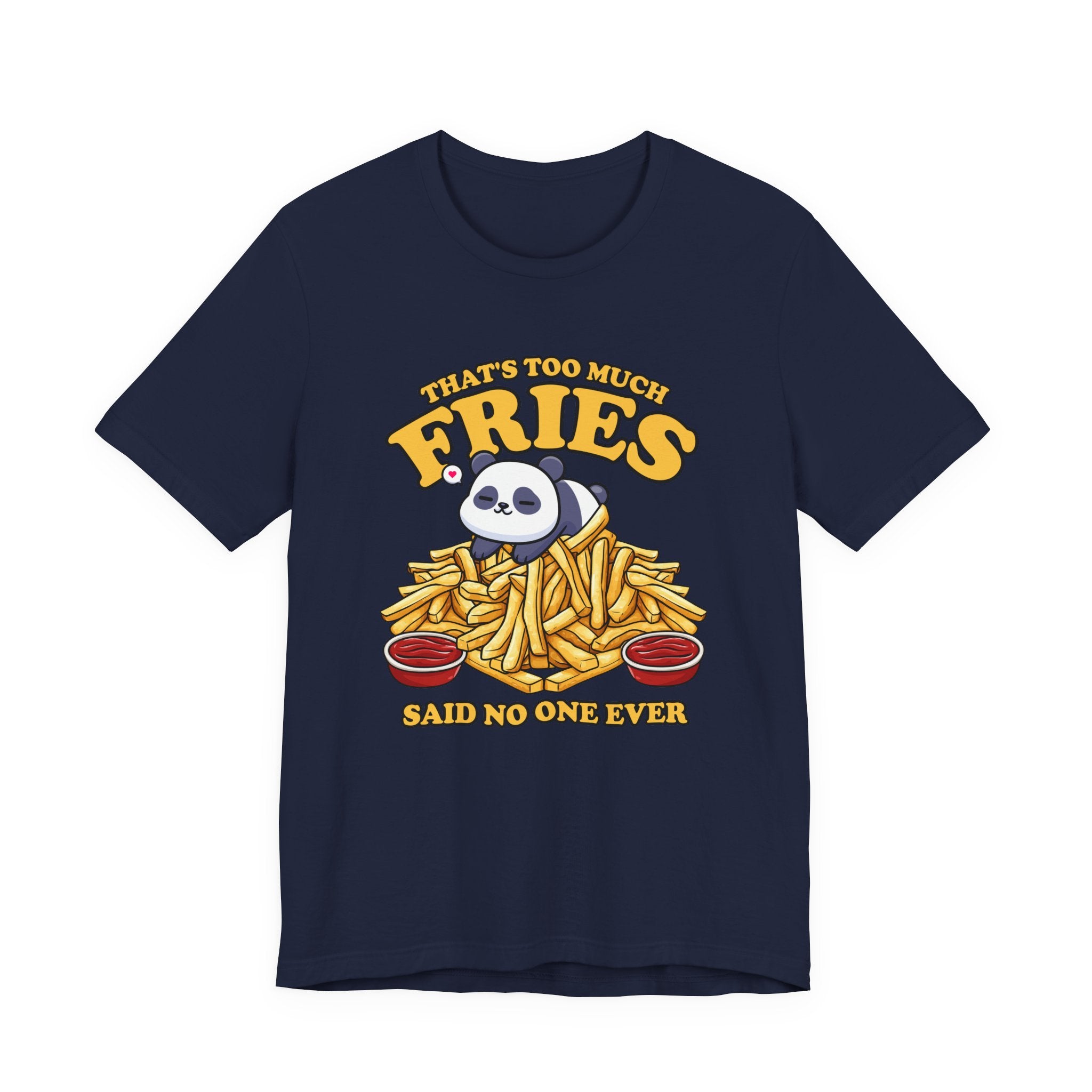 That’s Too Much Fries Said No One Ever T-Shirt – Cute Baby Panda and Fries Graphic Tee