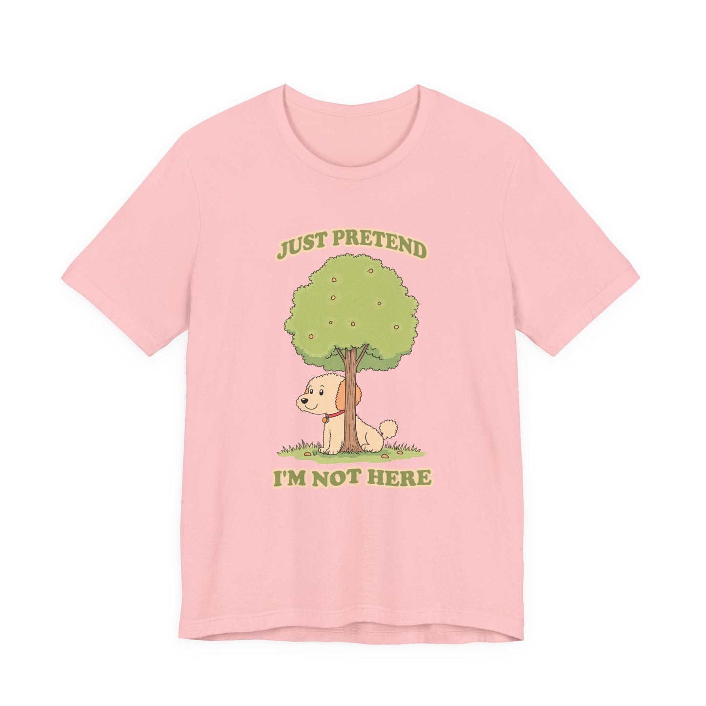 Just Pretend, I’m Not Here T-Shirt – Funny Hiding Dog Graphic Tee
