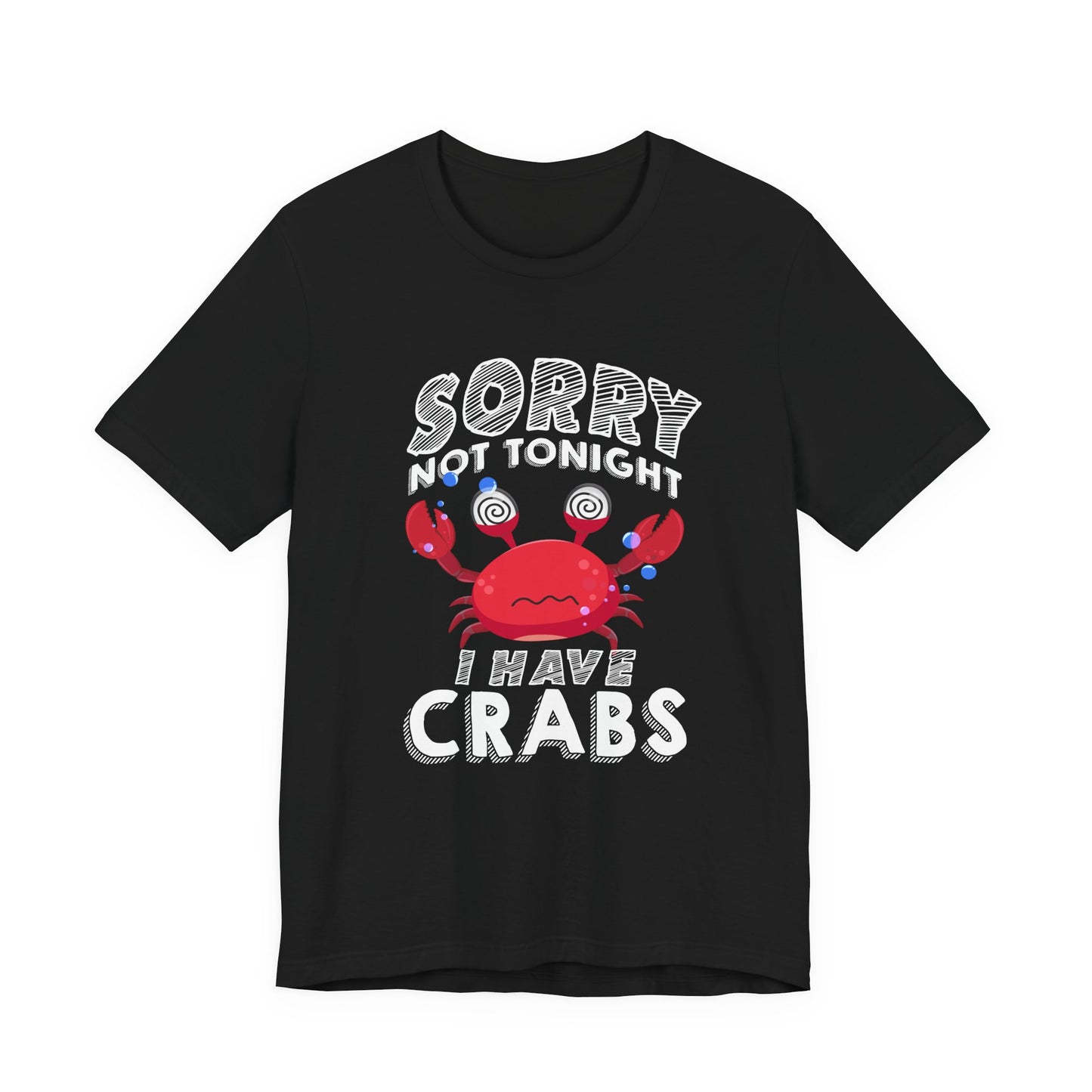 Sorry Not Tonight I Have Crabs Tshirt – Funny Worried Crab with Rolling Eyes Graphic