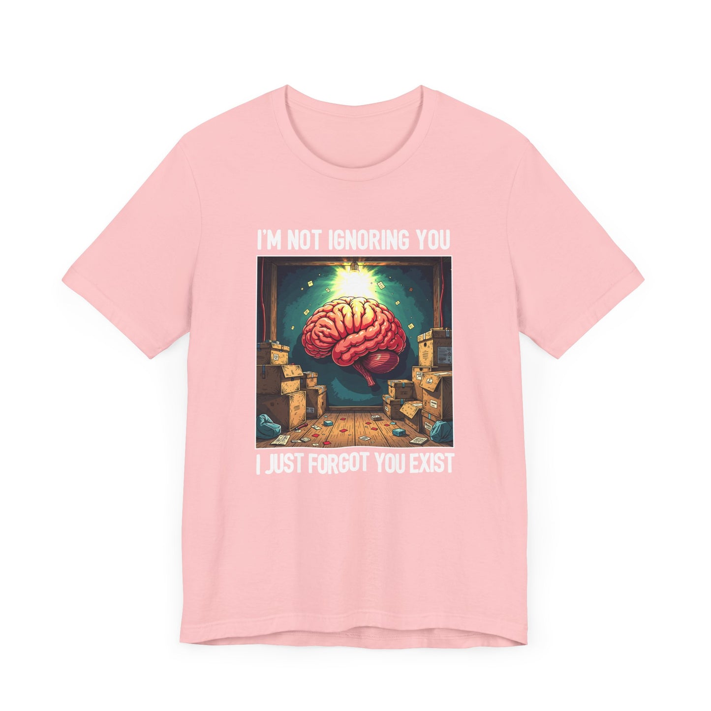 I’m Not Ignoring You I Just Forgot You Exist Tee, Selective Memory Humor Shirt, Forgetful Personality Graphic Tee, Funny Ghost Mode Gift