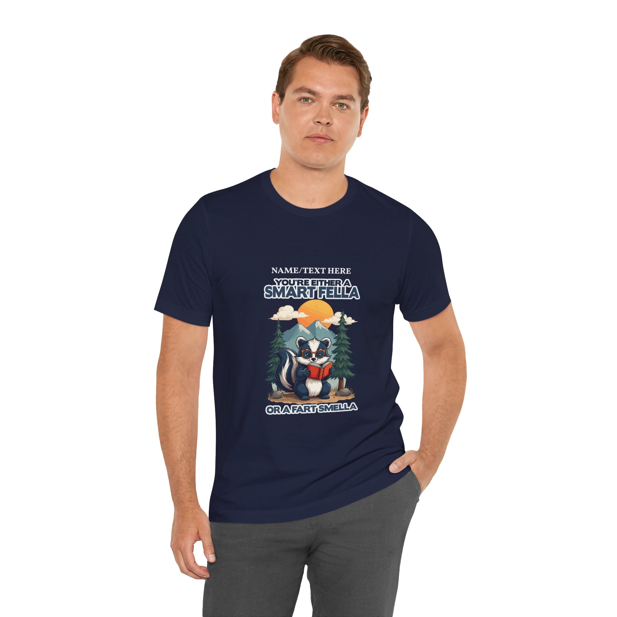 Custom T-Shirt - You're Either a Smart Fella or a Fart Smella Tshirt