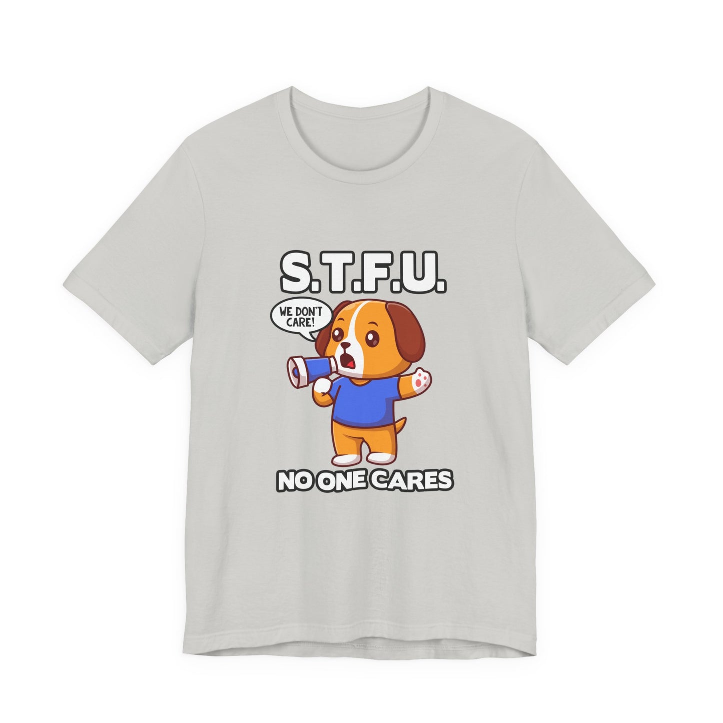 STFU No One Cares Puppy Tshirt Puppy Holding Loudspeaker Funny Sarcastic Statement