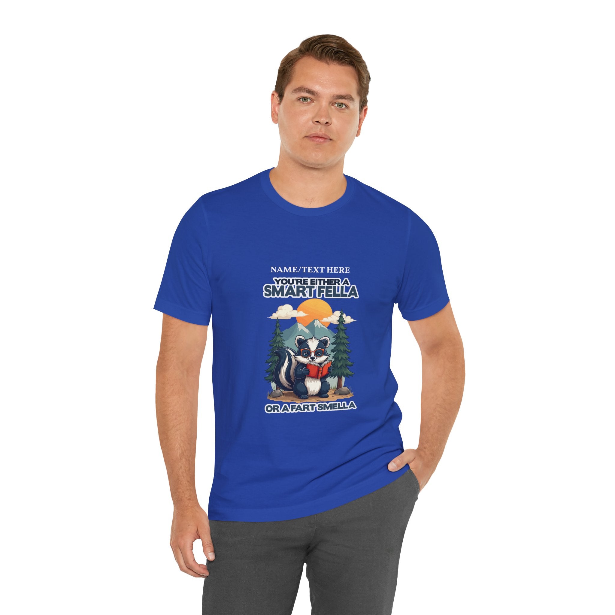Custom T-Shirt - You're Either a Smart Fella or a Fart Smella Tshirt