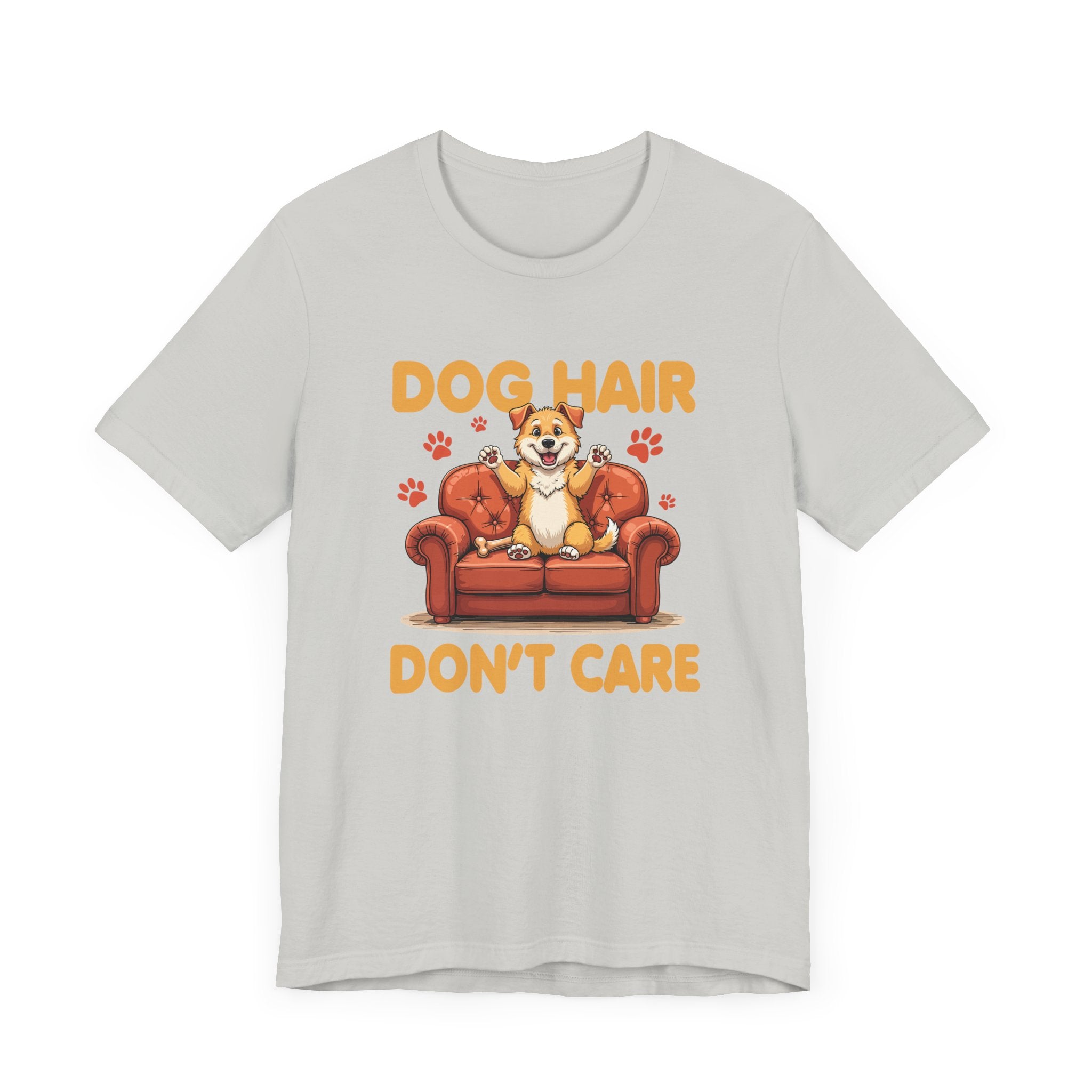 Dog Hair Dont Care Shirt Funny Pet Owner Tee for Dog Parents Who Embrace the Fur and the Love With Zero Regrets and All the Lint