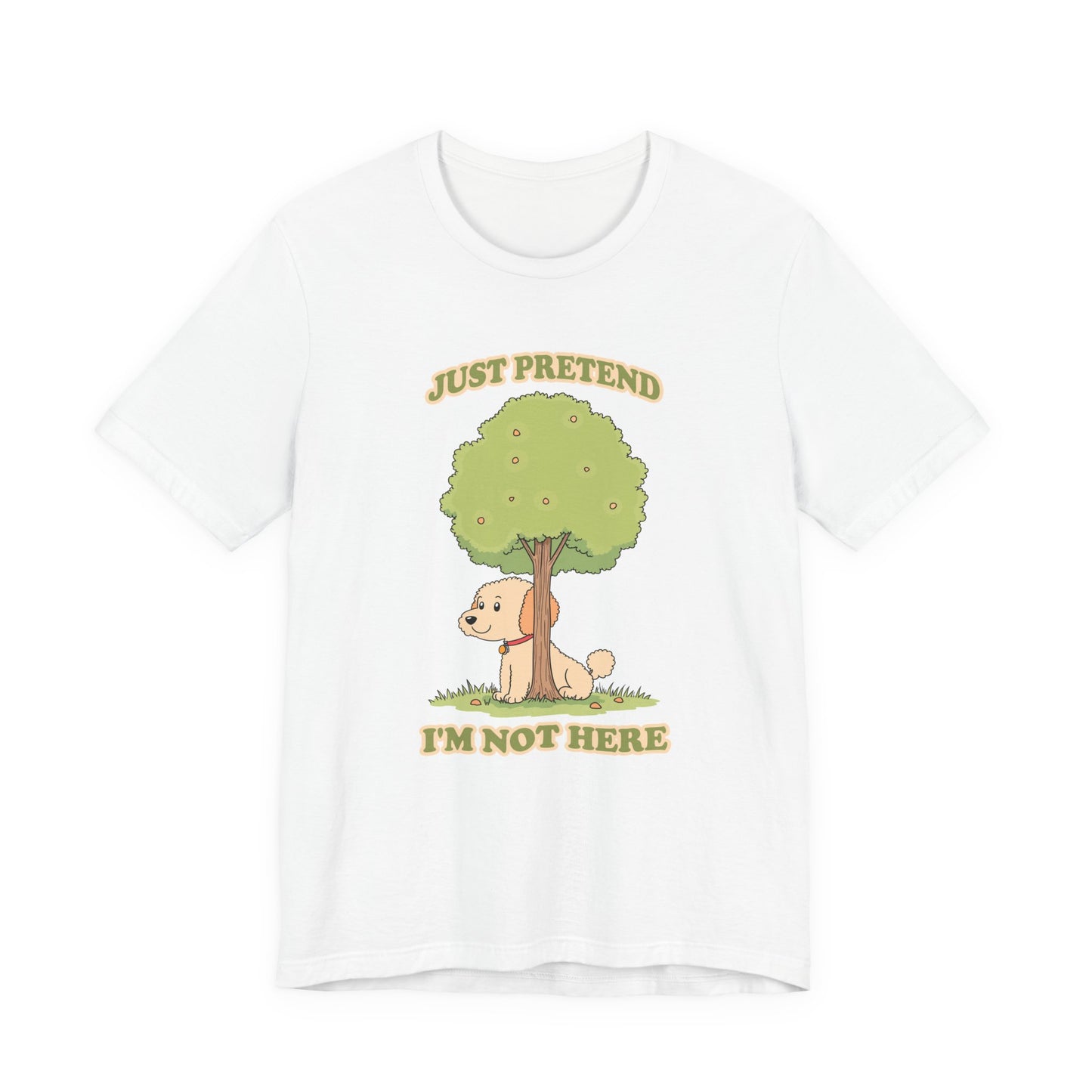 Just Pretend, I’m Not Here T-Shirt – Funny Hiding Dog Graphic Tee