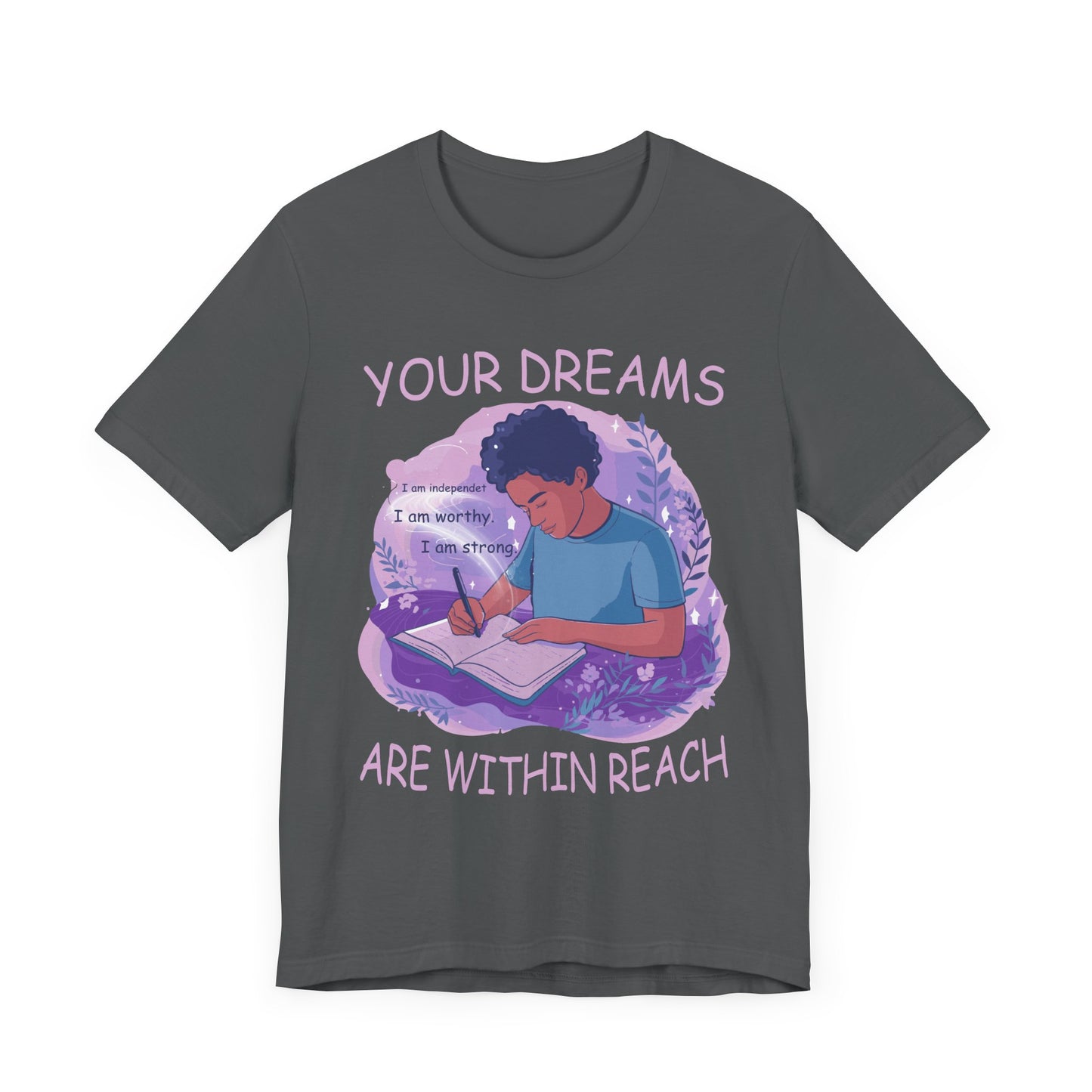 Your Dreams Are Within Reach - Motivational & Inspirational T-Shirt