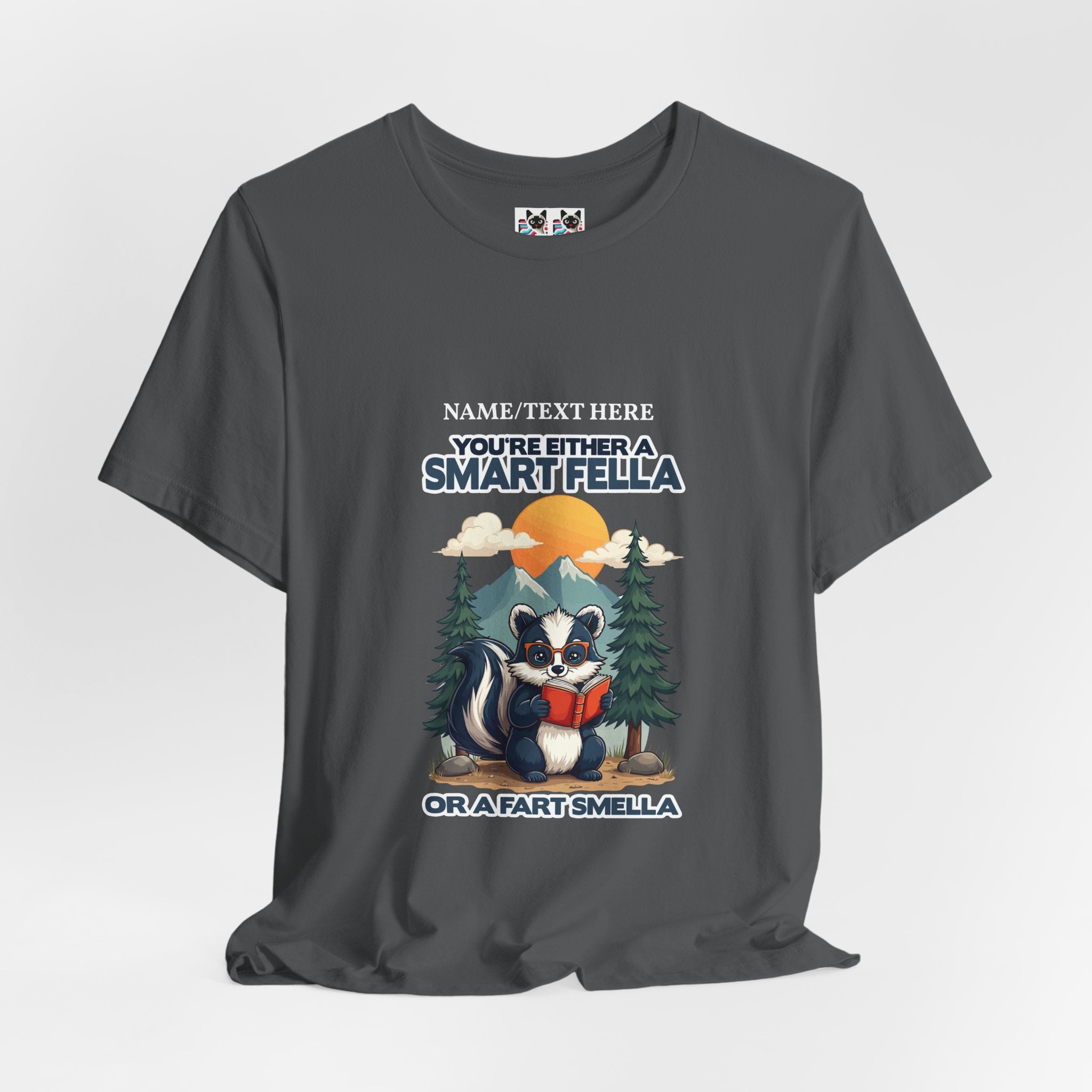 Custom T-Shirt - You're Either a Smart Fella or a Fart Smella Tshirt