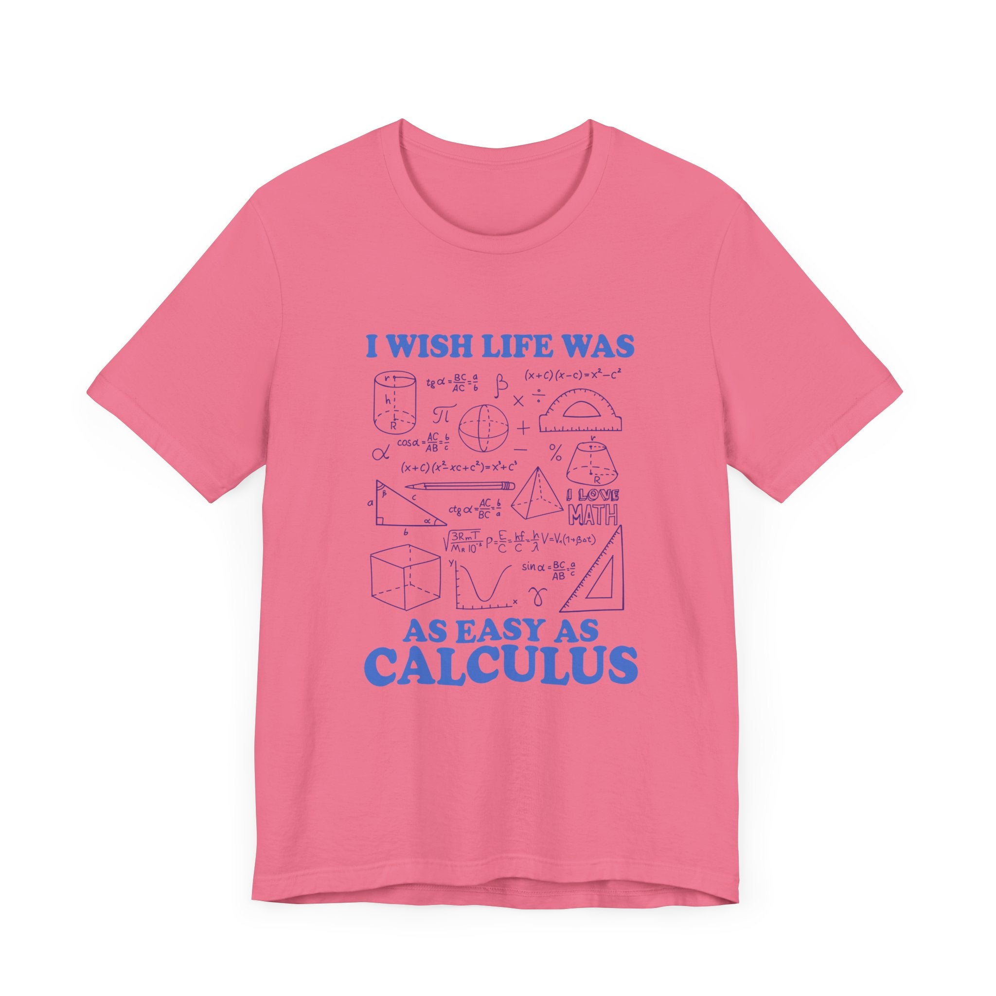 I Wish Life Was as Easy as Calculus T-Shirt – Funny Math Lover Tee
