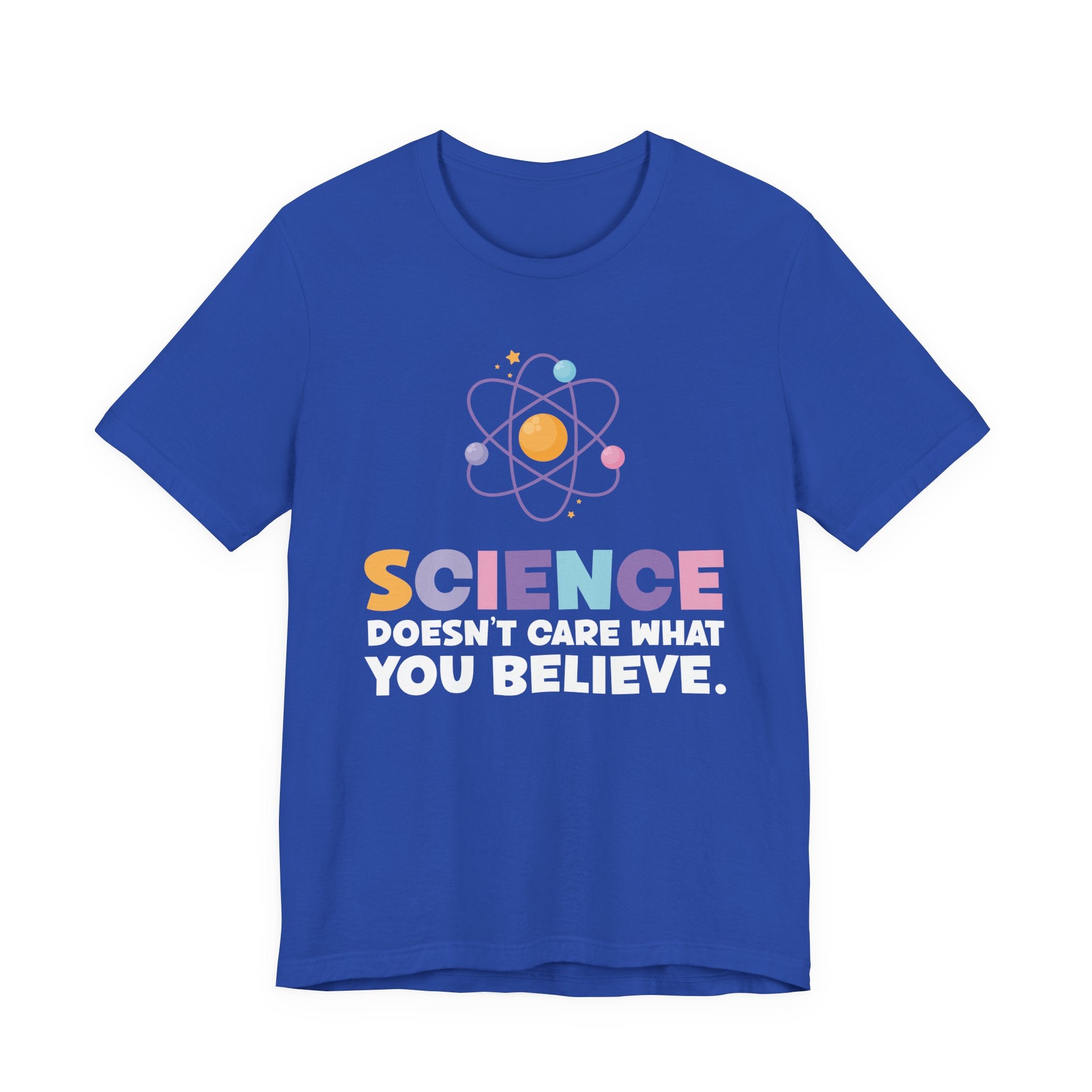 Science Doesn’t Care What You Believe T-Shirt – Atom Graphic STEM Statement Tee
