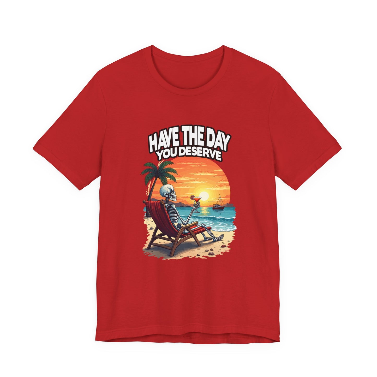 Have the Day You Deserve Tshirt – Relaxing Skeleton with Drink on Beach Sunset