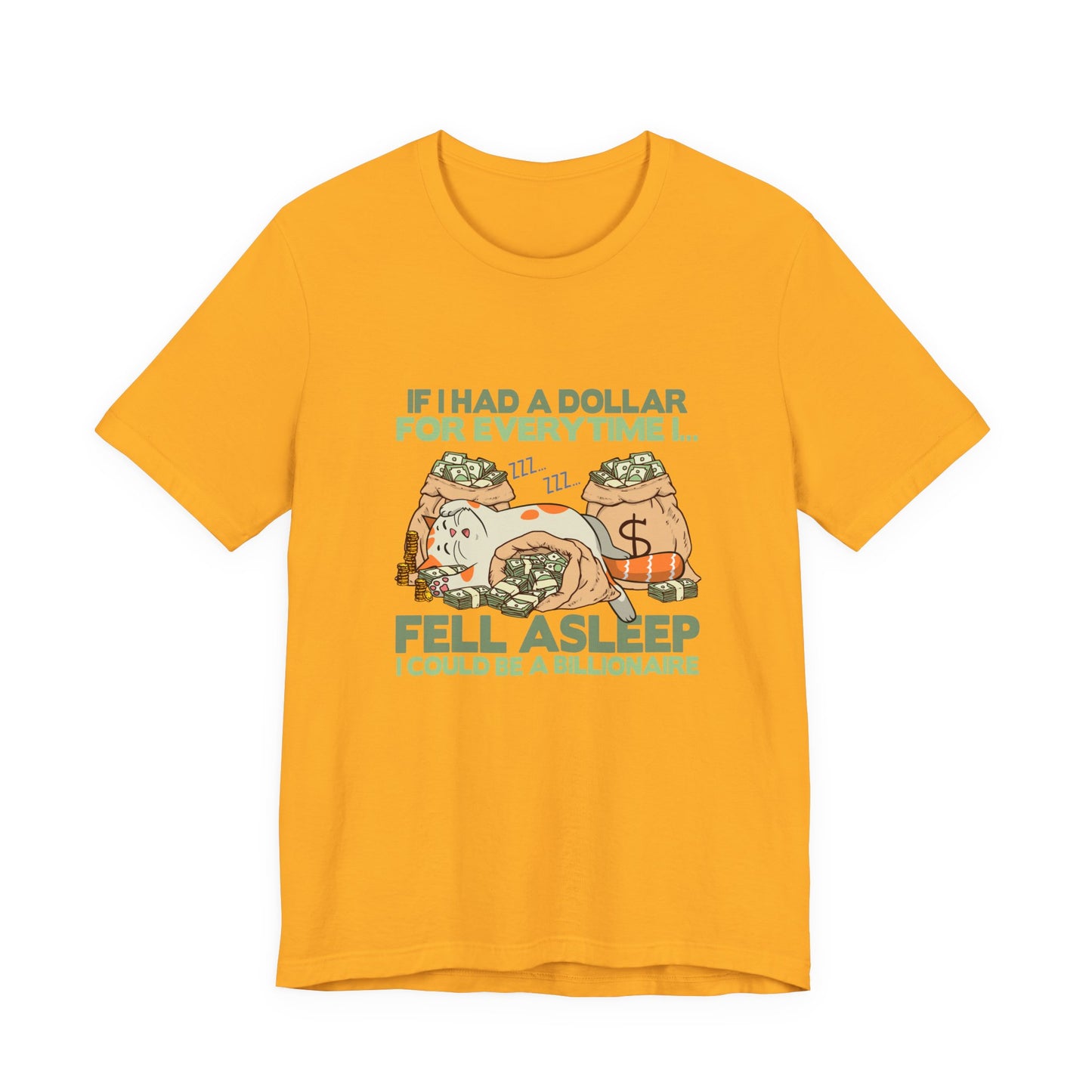 Dollar For Every Time I Fell Asleep I Could Be A Billionaire T-Shirt – Cat Sleeping On Bags Of Cash Graphic Tee
