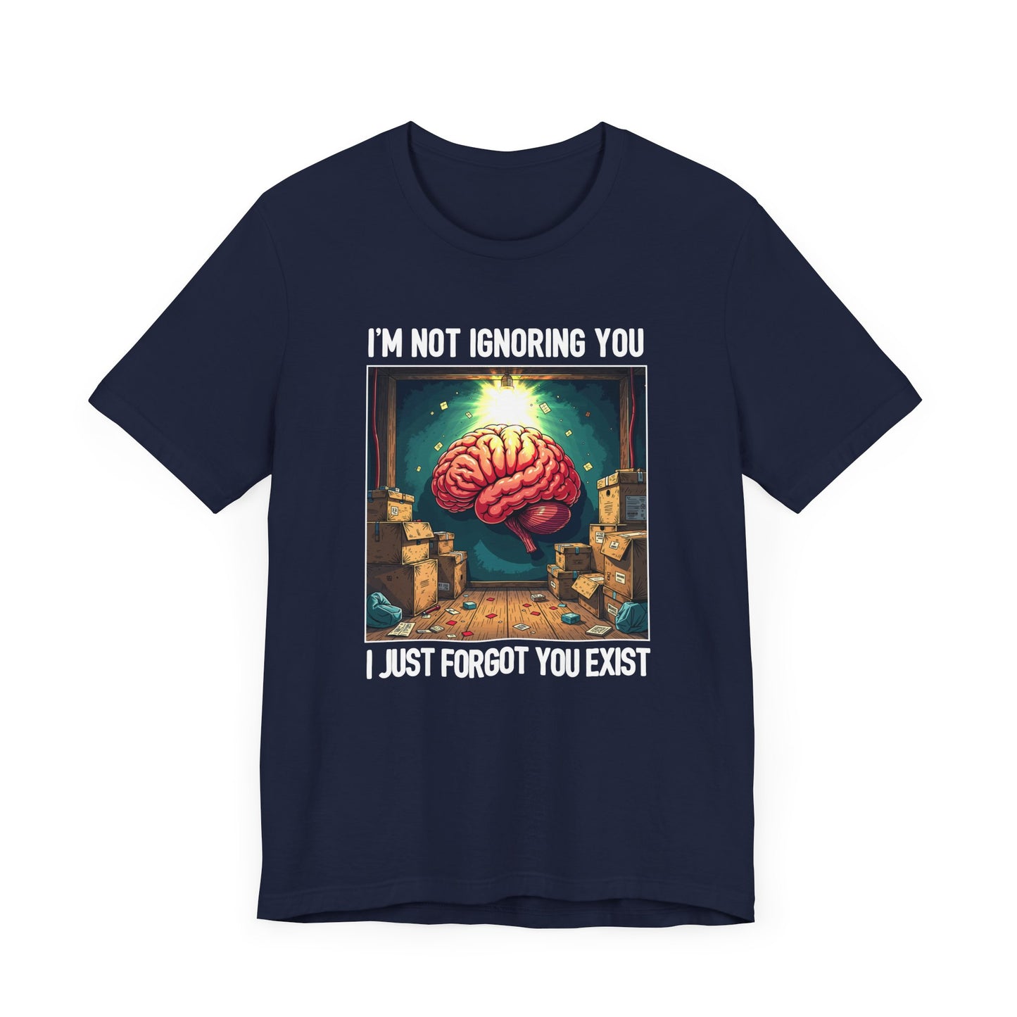 I’m Not Ignoring You I Just Forgot You Exist Tee, Selective Memory Humor Shirt, Forgetful Personality Graphic Tee, Funny Ghost Mode Gift