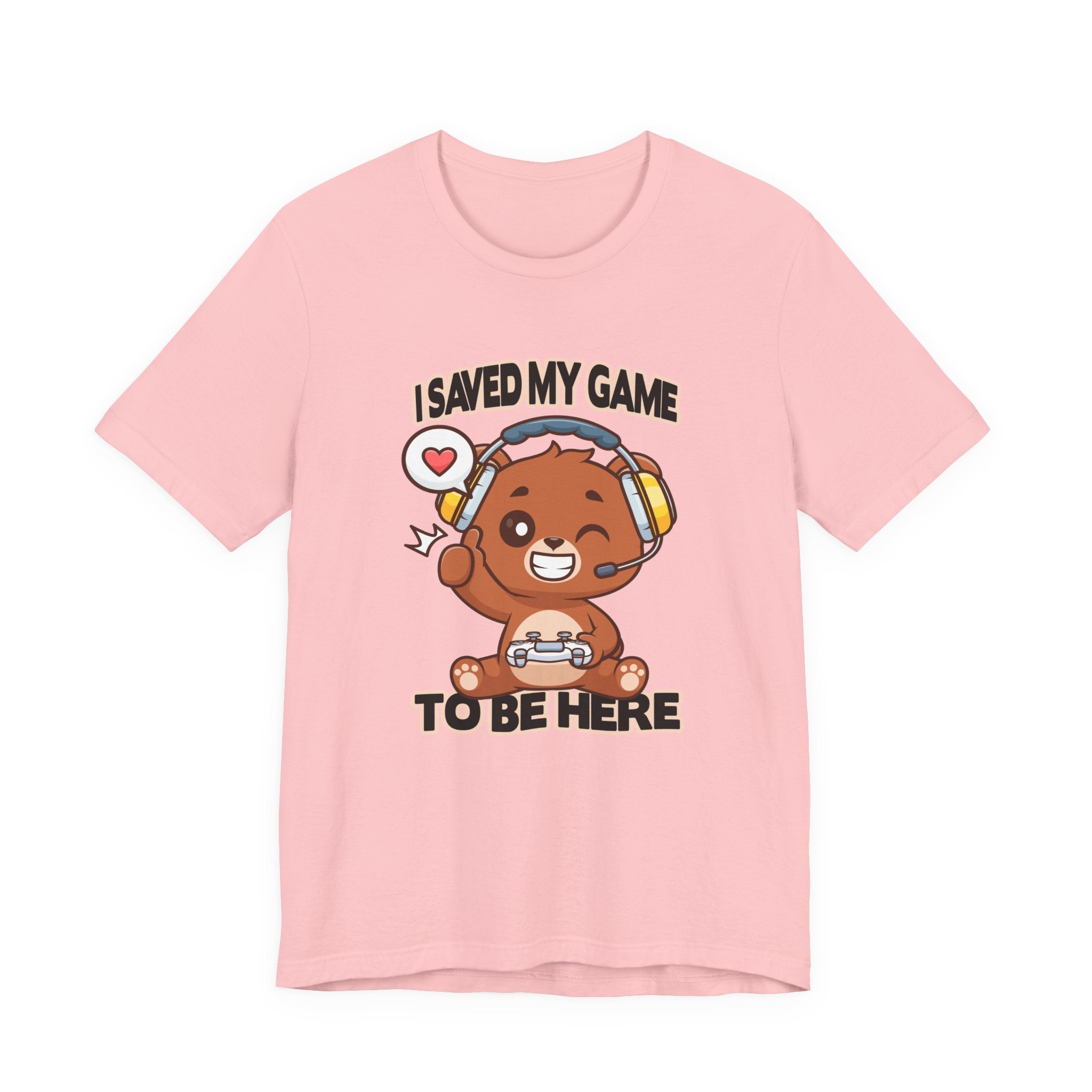 I Saved My Game To Be Here Tshirt Winking Teddy Bear with Headphones and Game Controller