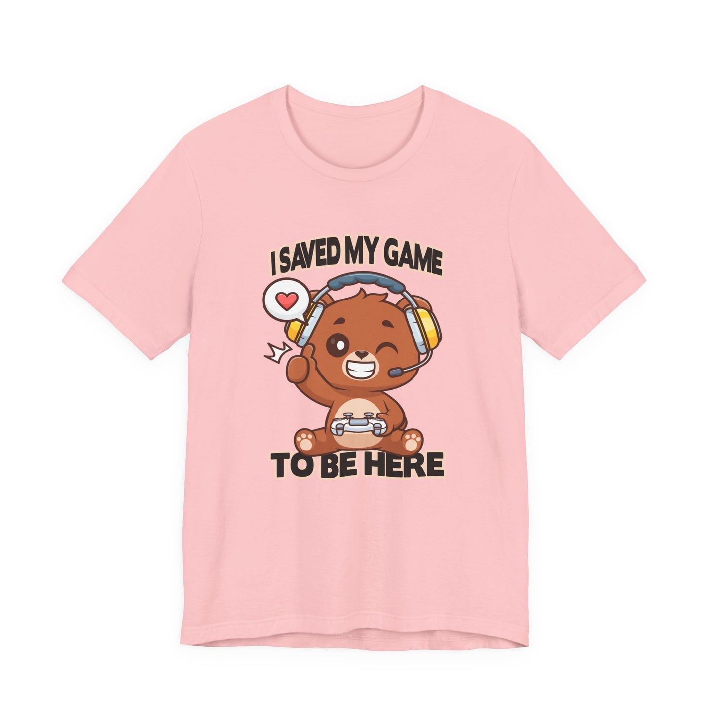 I Saved My Game To Be Here Tshirt Winking Teddy Bear with Headphones and Game Controller