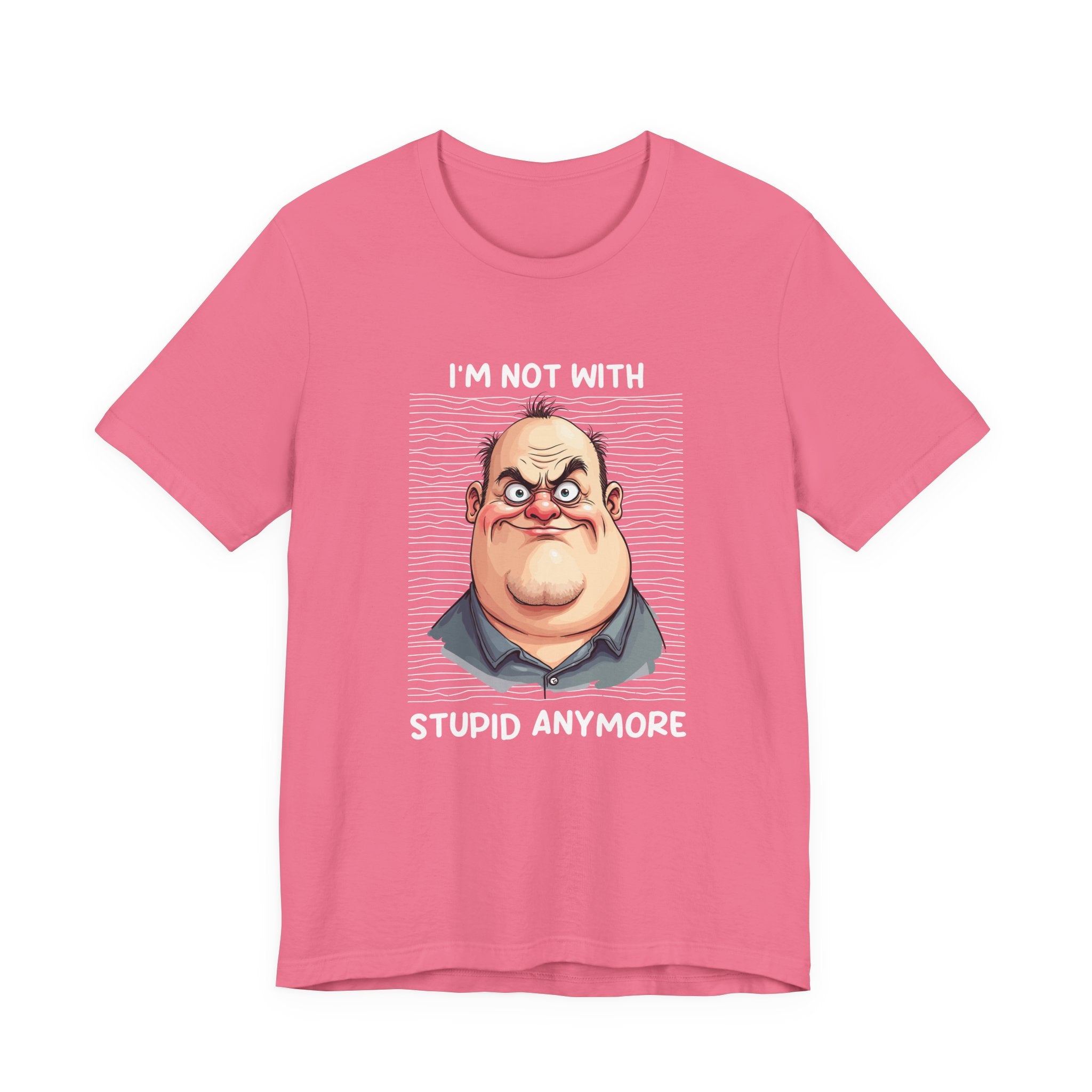 I'm Not With Stupid Anymore Tshirt – Man Simple Smiling Face Graphic