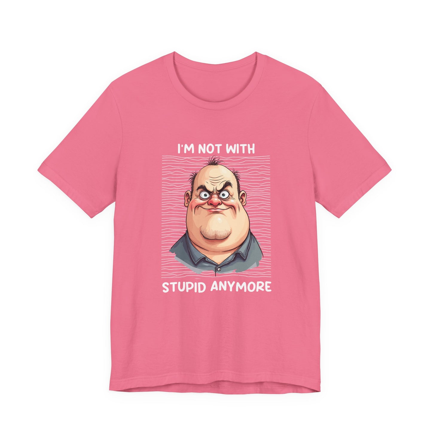 I'm Not With Stupid Anymore Tshirt – Man Simple Smiling Face Graphic