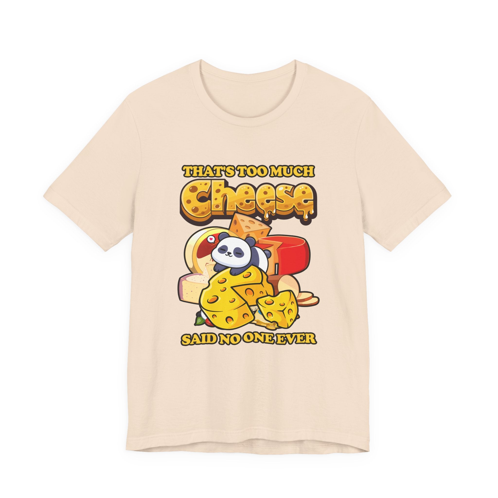 That’s Too Much Cheese Said No One Ever T-Shirt – Adorable Baby Panda and Cheese Graphic Tee