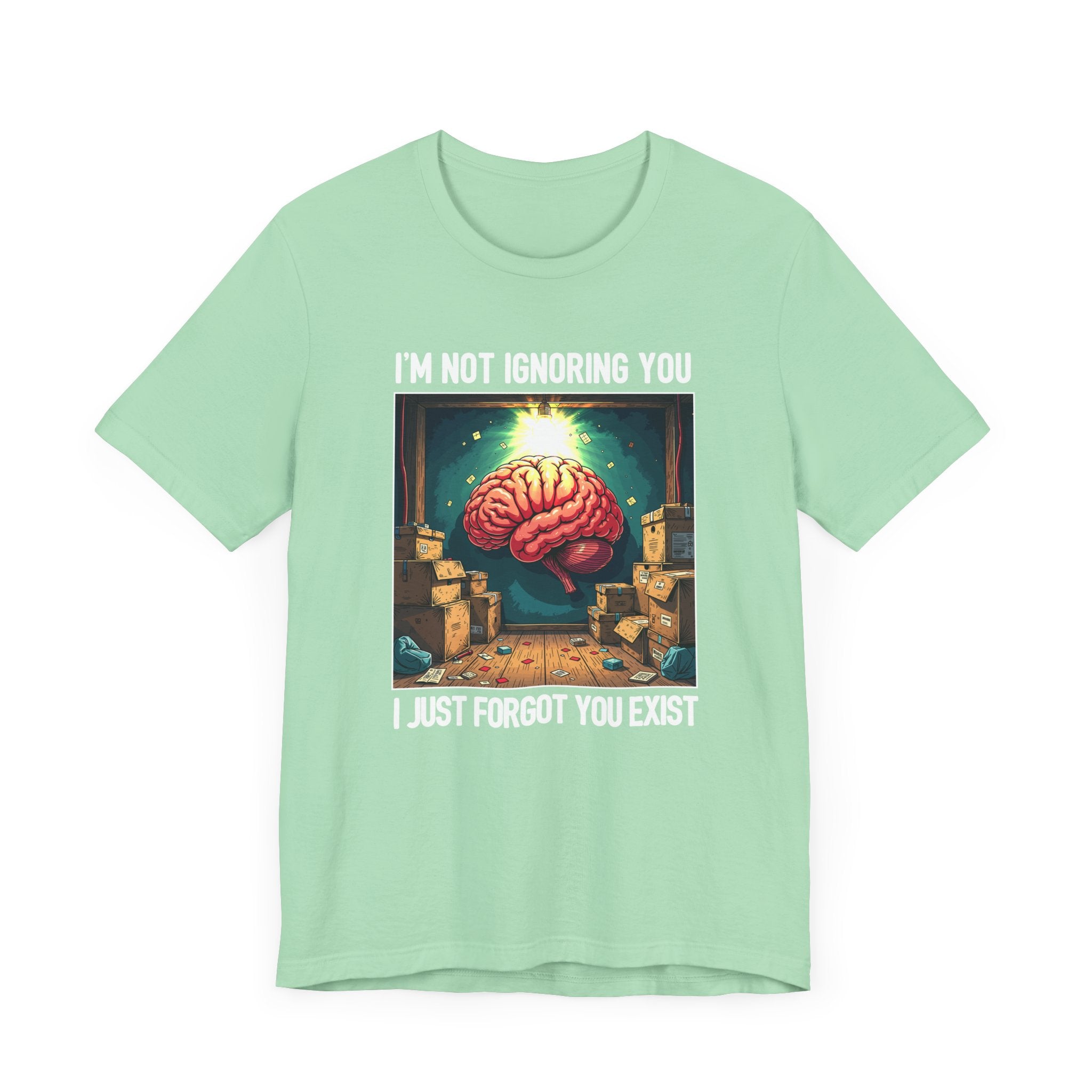 I’m Not Ignoring You I Just Forgot You Exist Tee, Selective Memory Humor Shirt, Forgetful Personality Graphic Tee, Funny Ghost Mode Gift
