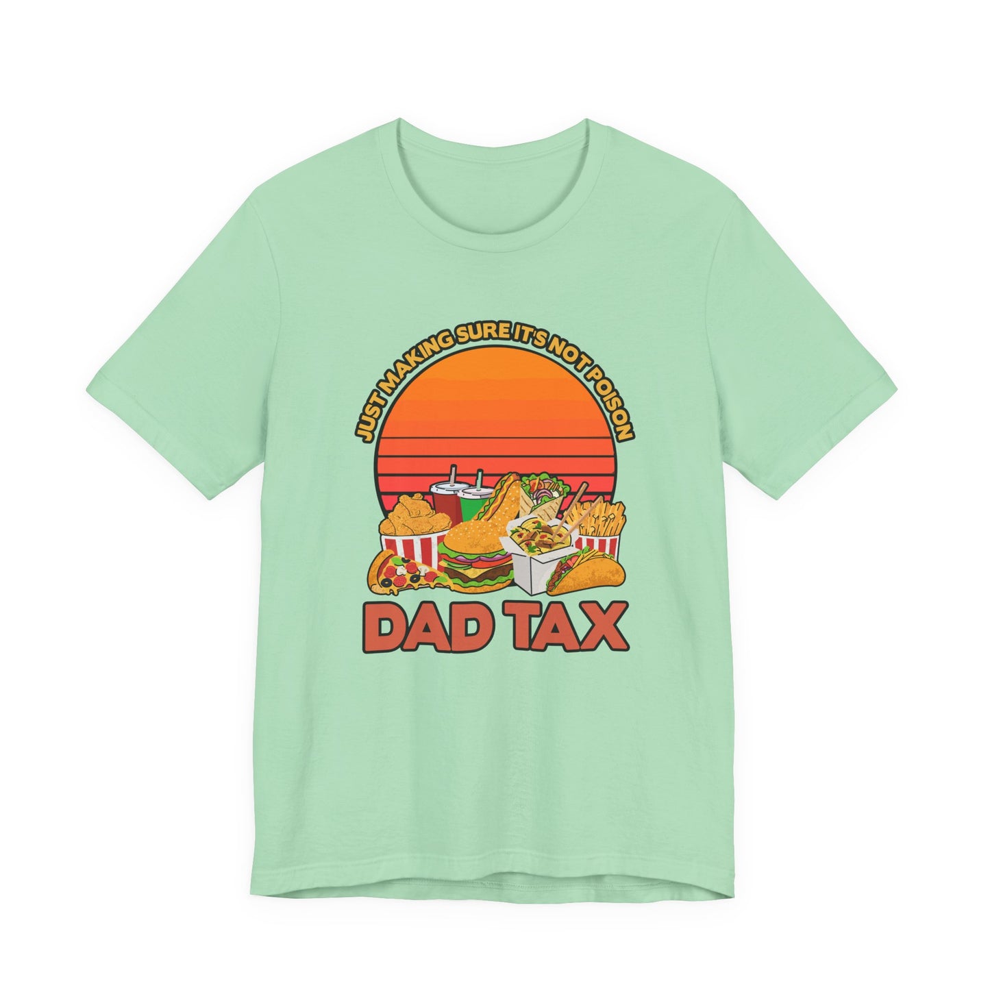 Dad Tax Tshirt – "Just Making Sure It’s Not Poison" with Snack Pile Graphic