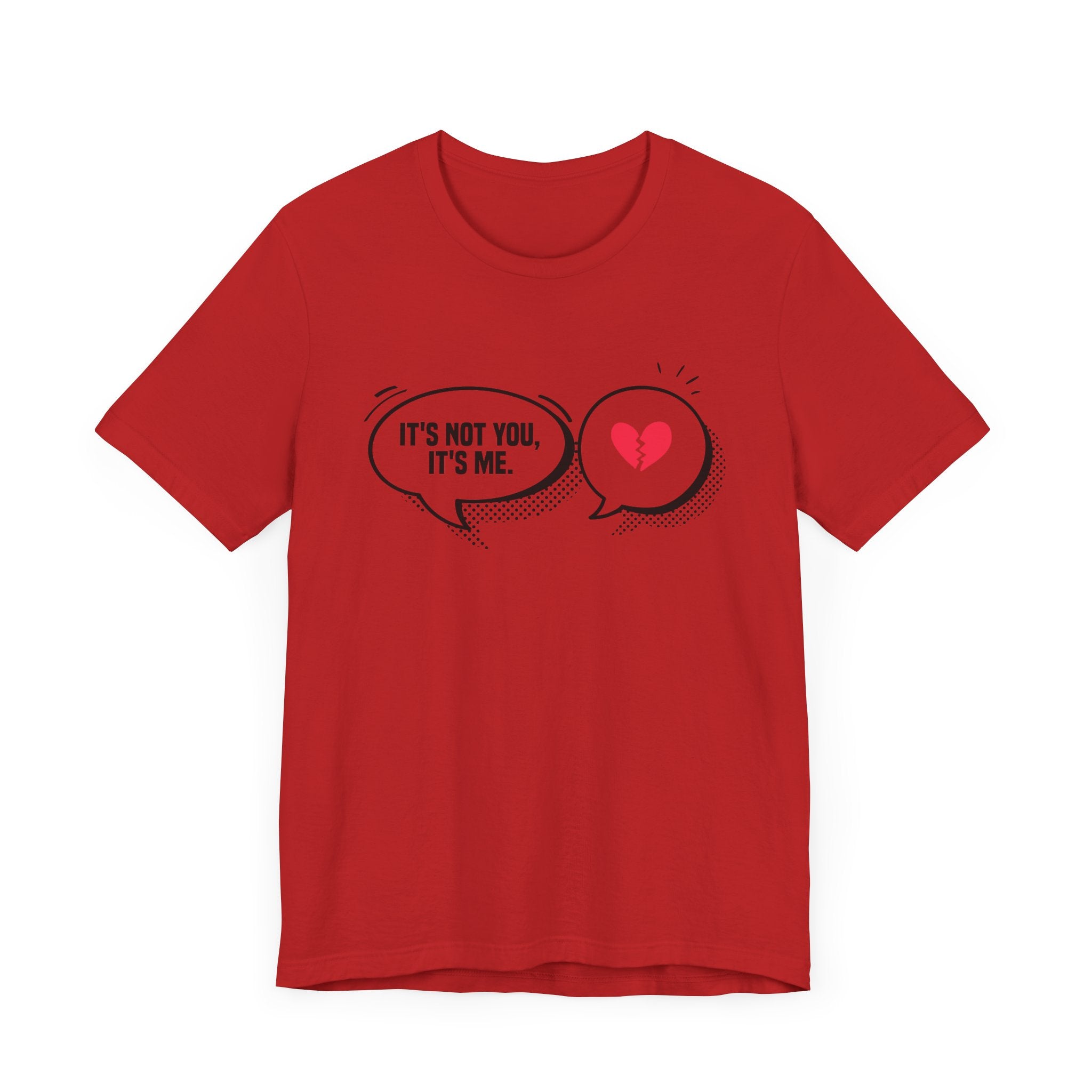 It's Not You, It's Me   Official Graphic Statement Tee for Realists, Overthinkers, and Those Who Know How to Bow Out Gracefully