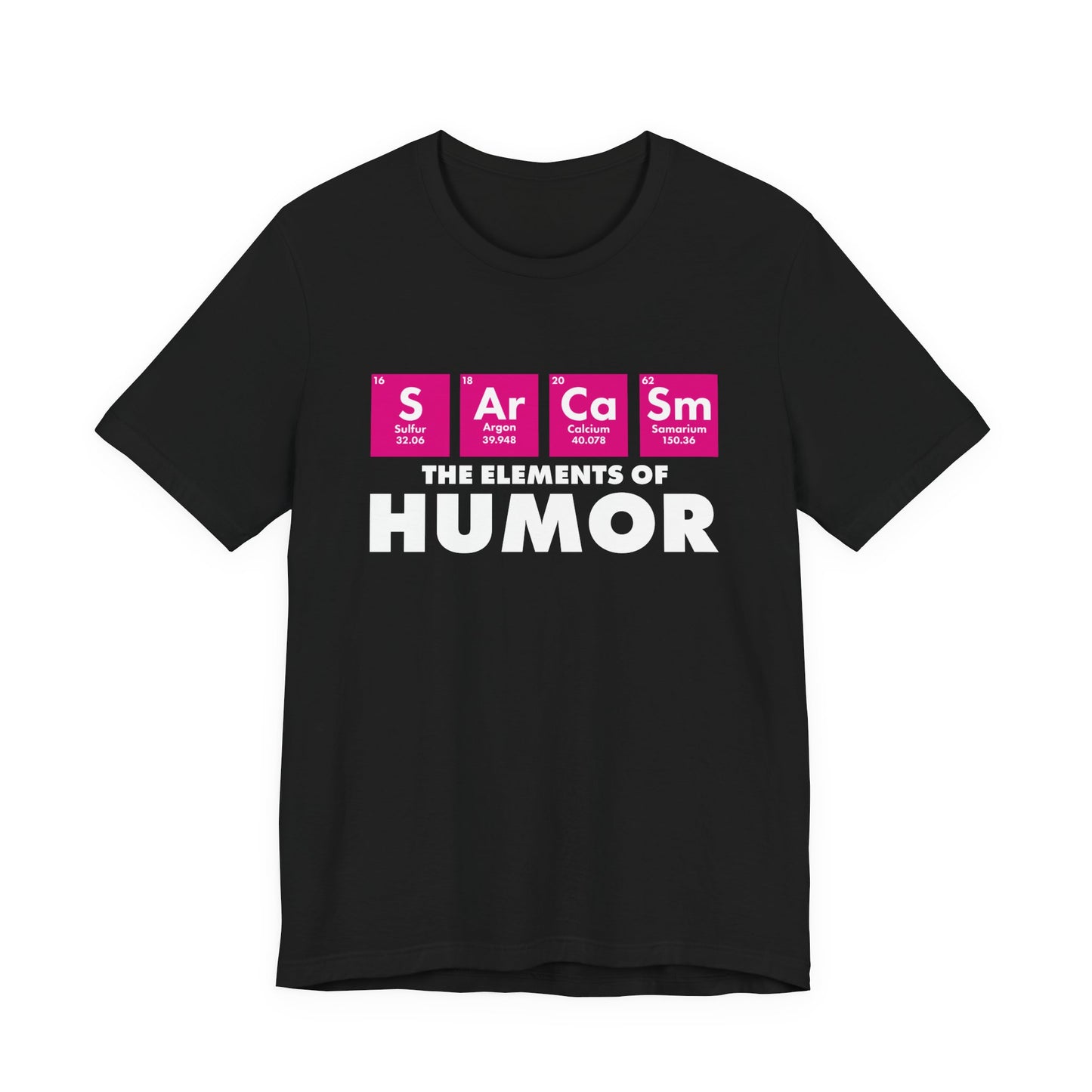 The Elements of Humor Tshirt – Sarcasm Chemistry Pun with Element Symbols