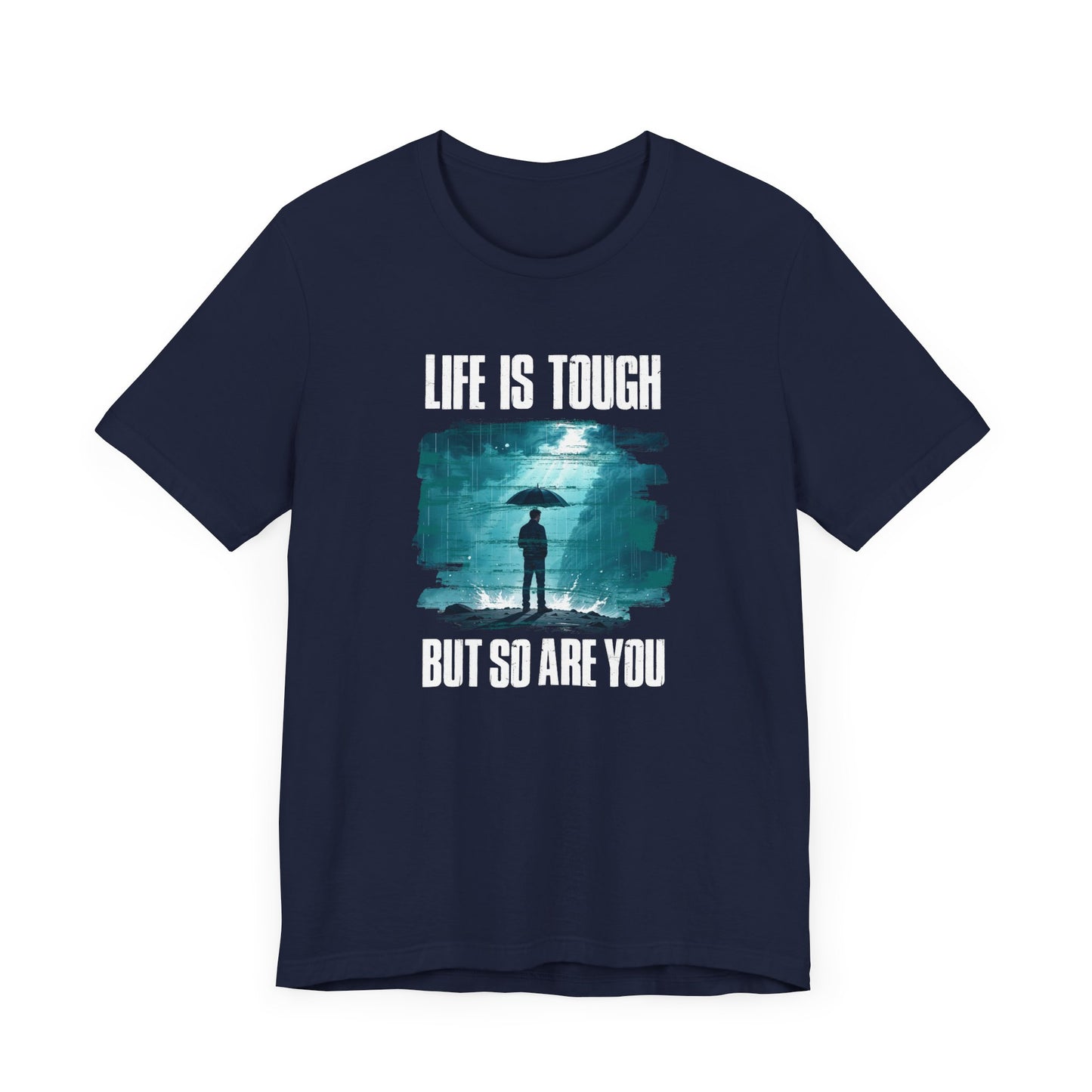 Life is Tough but So Are YOU Tee, Encouragement Quote Shirt, Resilience Boost Tee, Inner Strength Graphic, Positive Message Gift