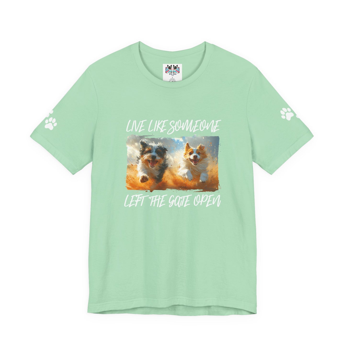 Live Like Someone Left the Gate Open T-Shirt – Happy Dogs Freedom Joy Quote Graphic Tee