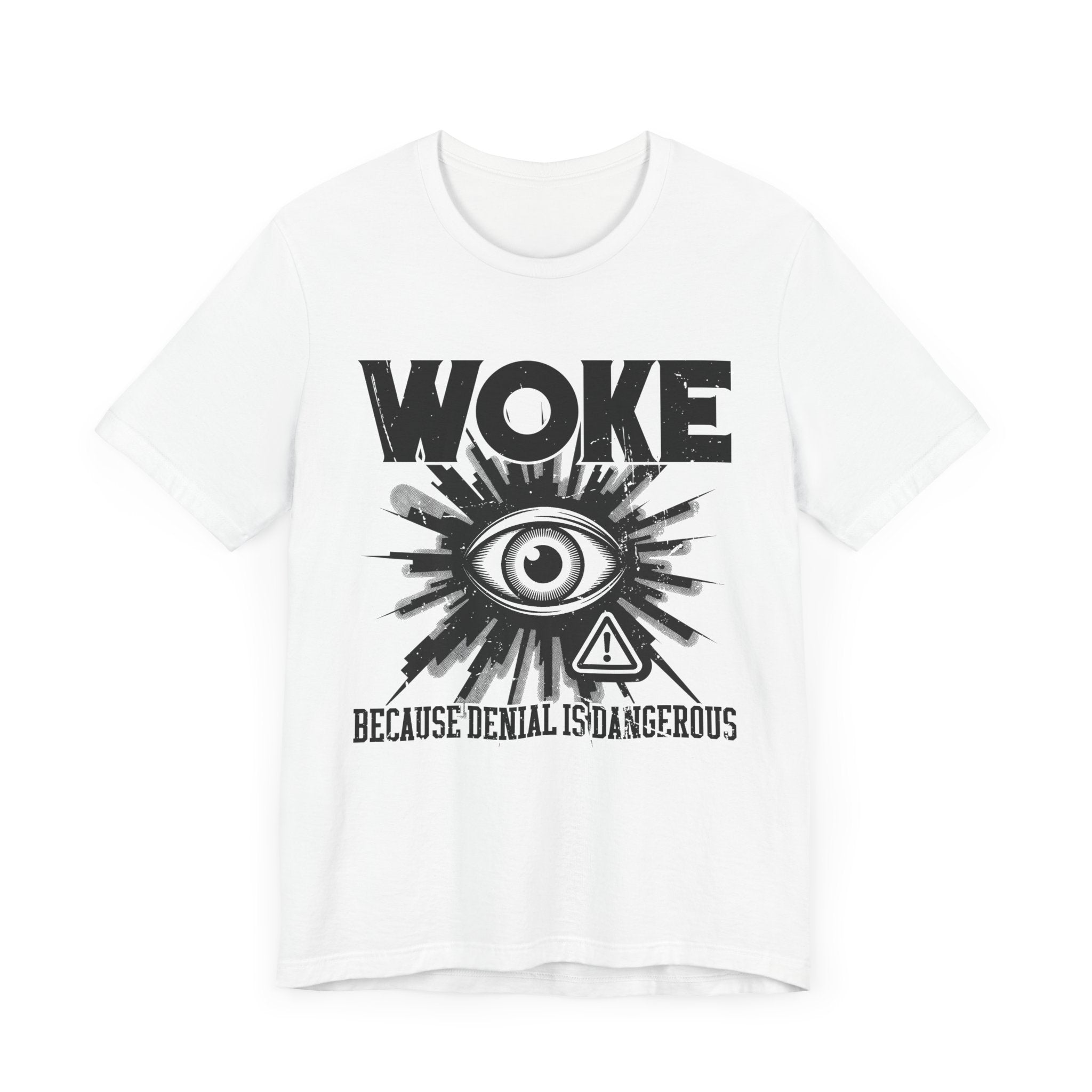 WOKE Because Denial Is Dangerous | Black Eye & Caution Symbol Graphic T-Shirt