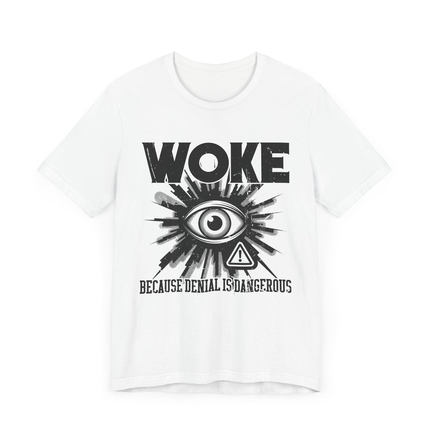 WOKE Because Denial Is Dangerous | Black Eye & Caution Symbol Graphic T-Shirt